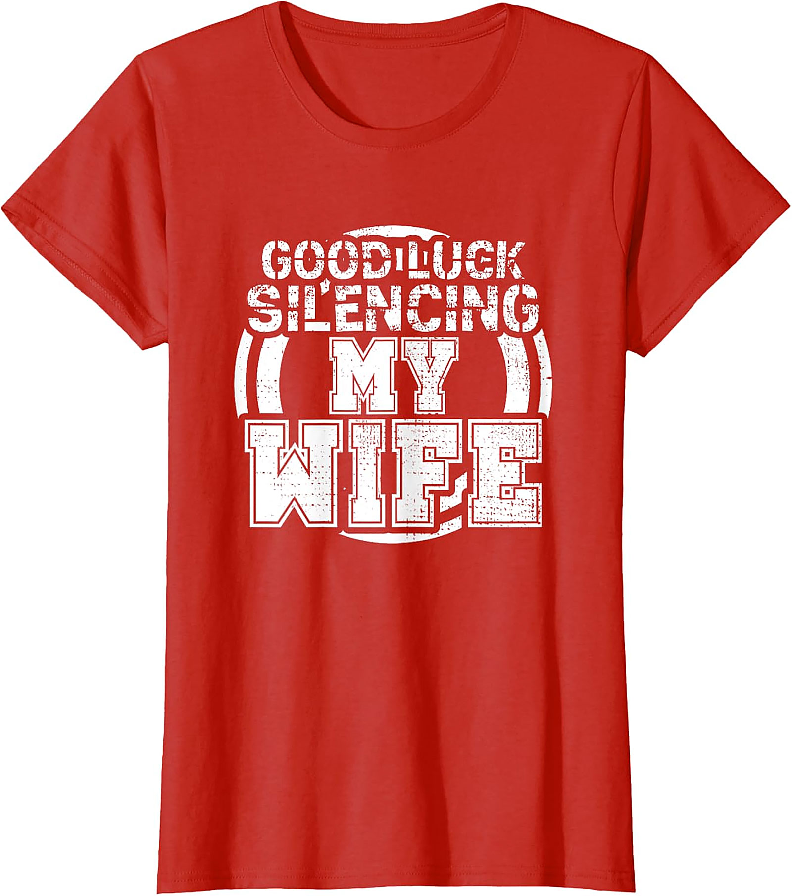 Good Luck Silencing My Wife T-Shirt | Funny Husband Gift Tee