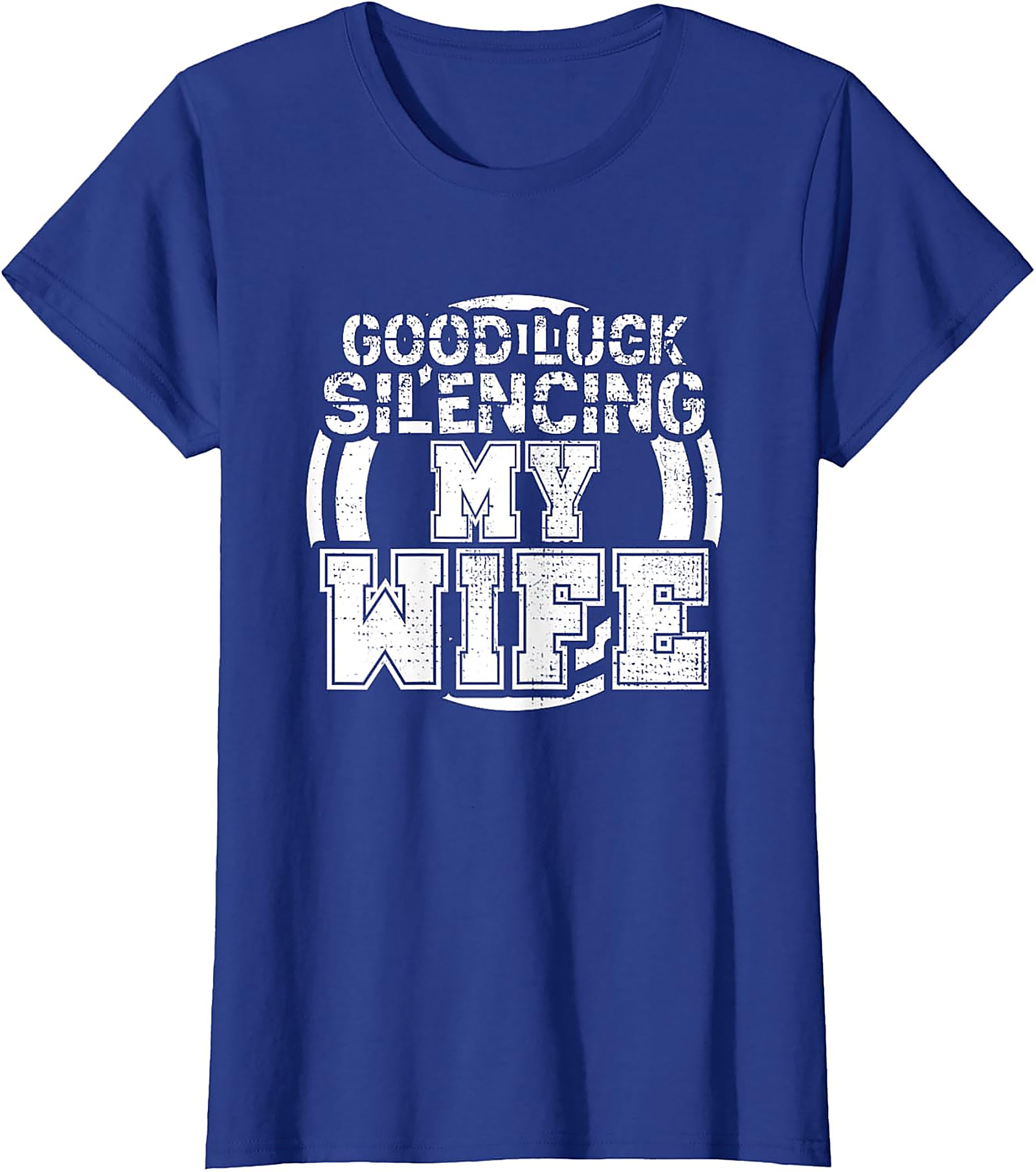 Good Luck Silencing My Wife T-Shirt | Funny Husband Gift Tee