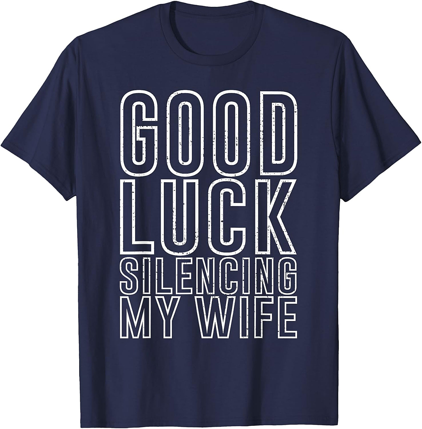 Good Luck Silencing My Wife Funny Husband T-Shirt