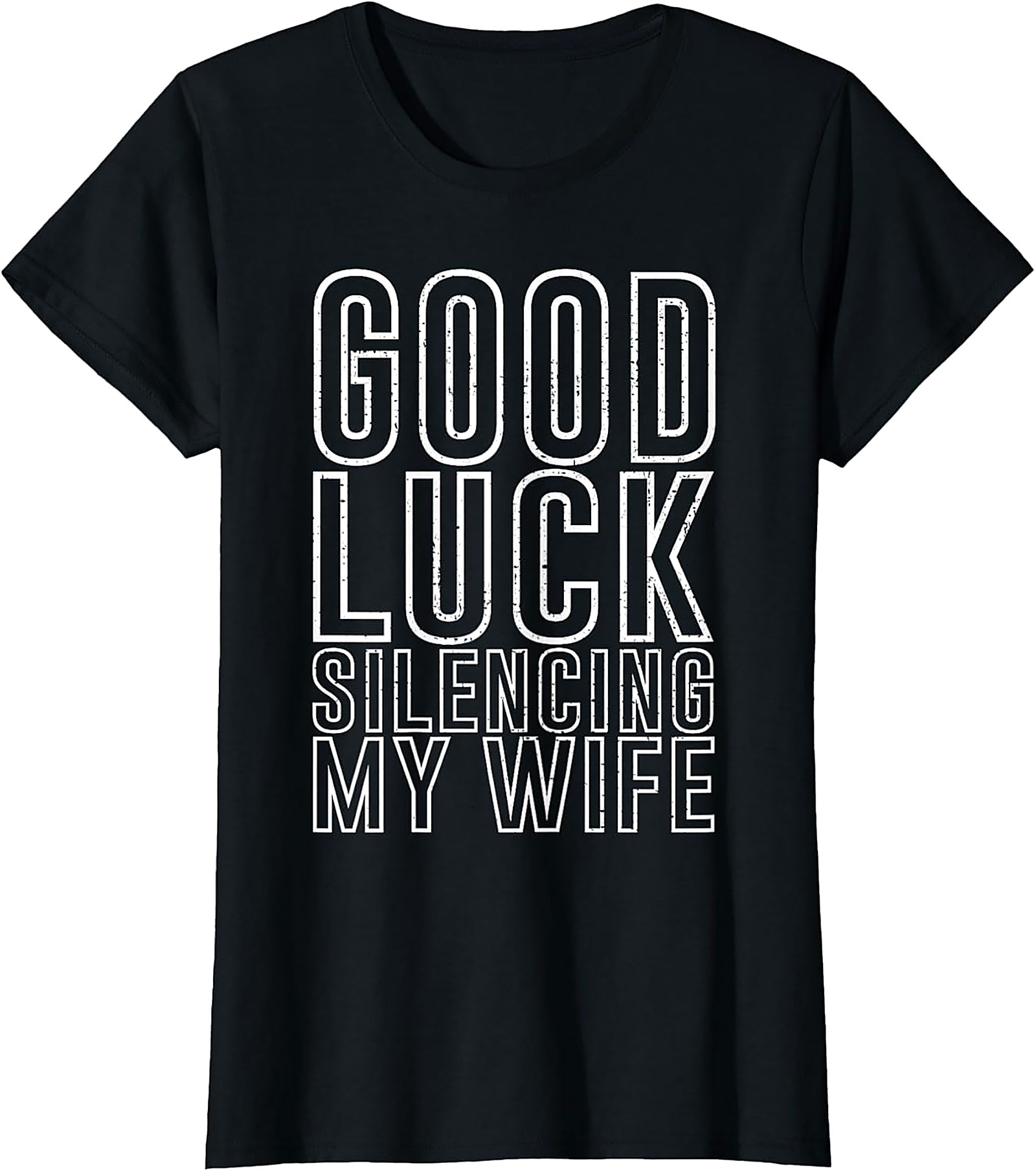 Good Luck Silencing My Wife Funny Husband T-Shirt