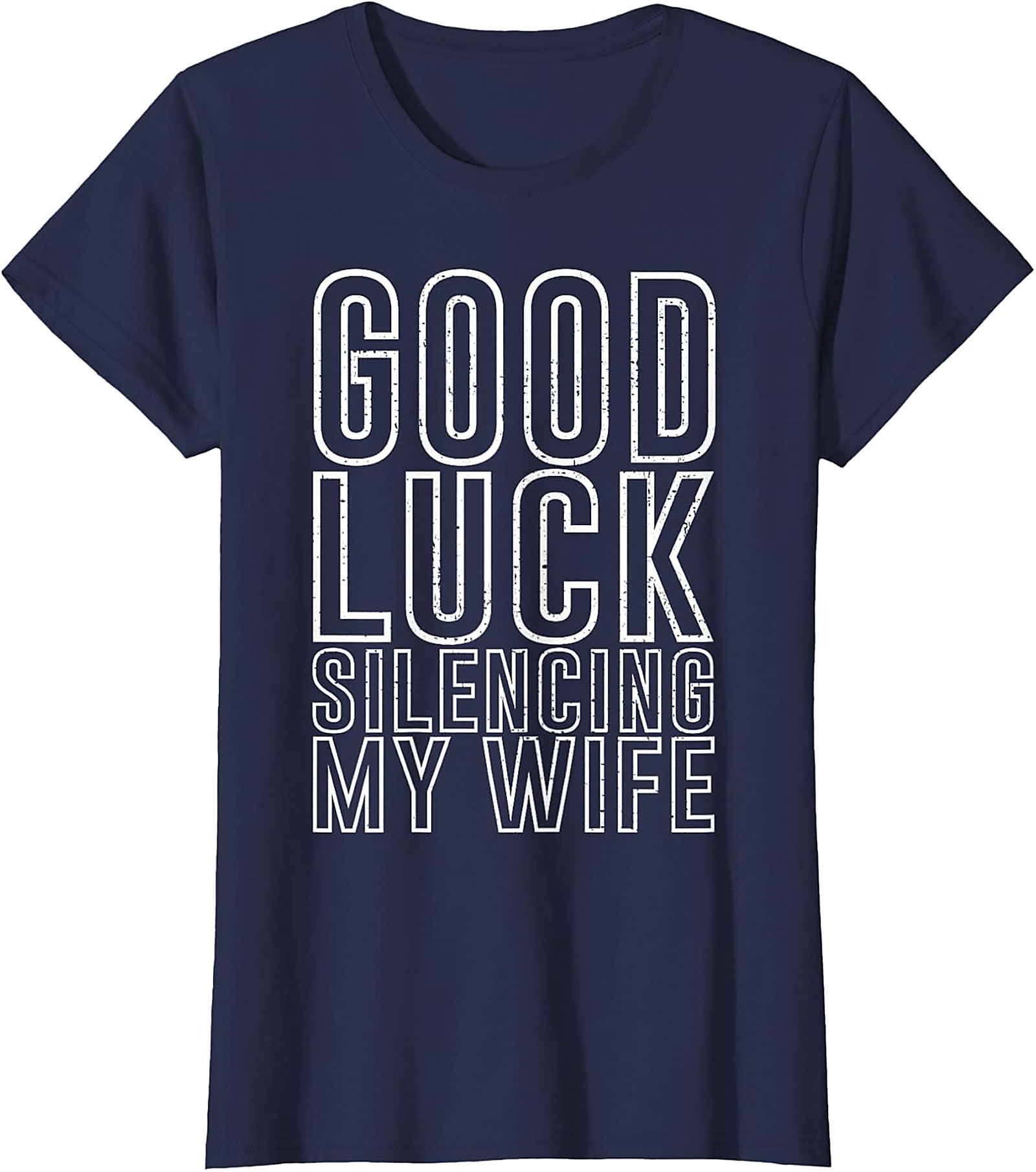 Good Luck Silencing My Wife Funny Husband T-Shirt