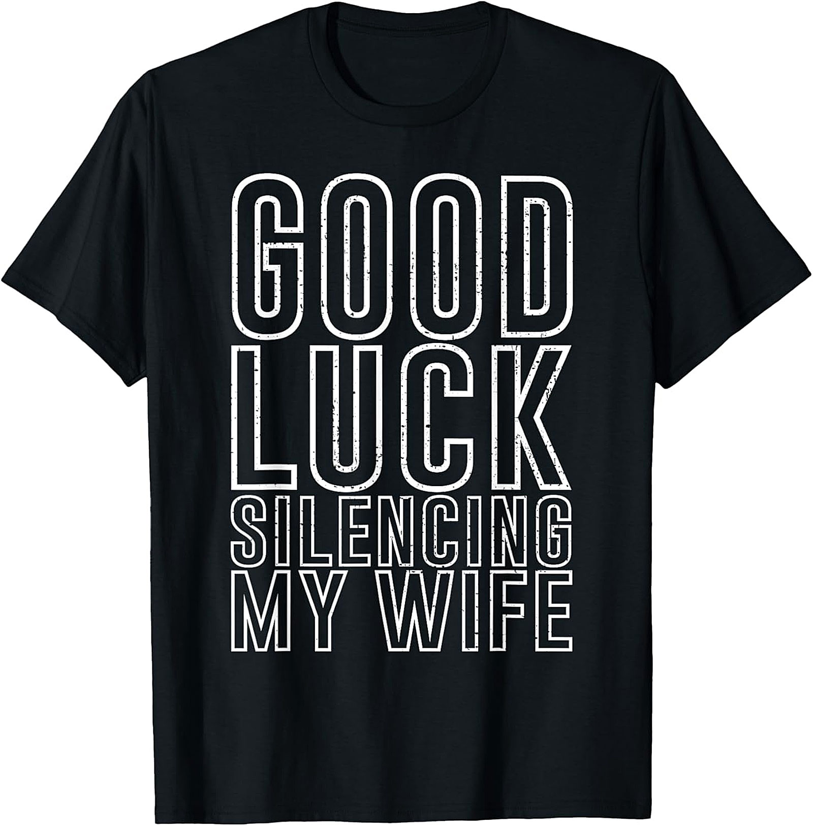 Good Luck Silencing My Wife Funny Husband T-Shirt