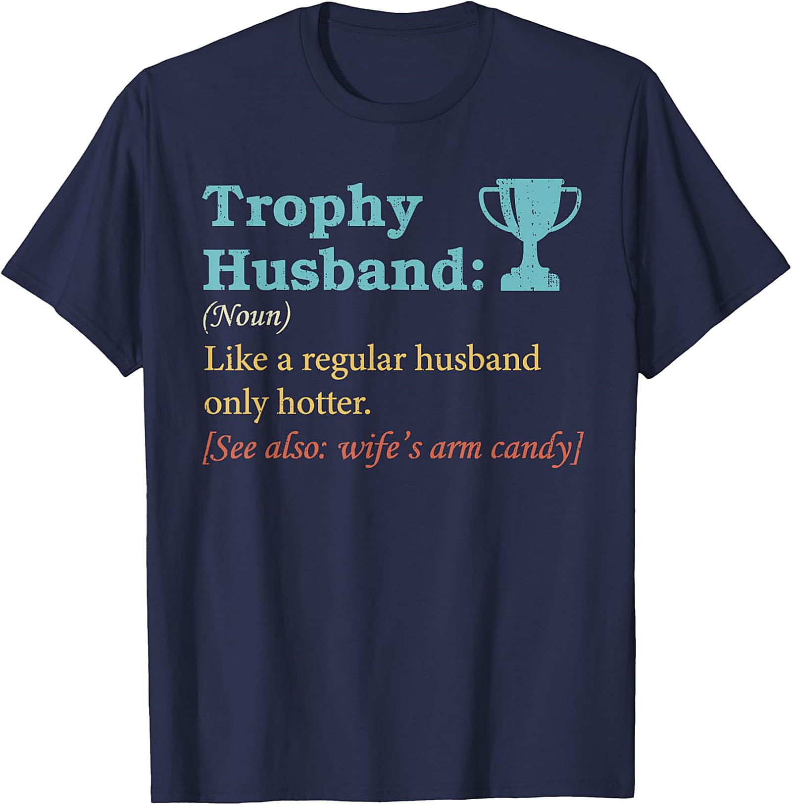 Trophy Husband T-Shirt | Funny Wife's Arm Candy Graphic Tee