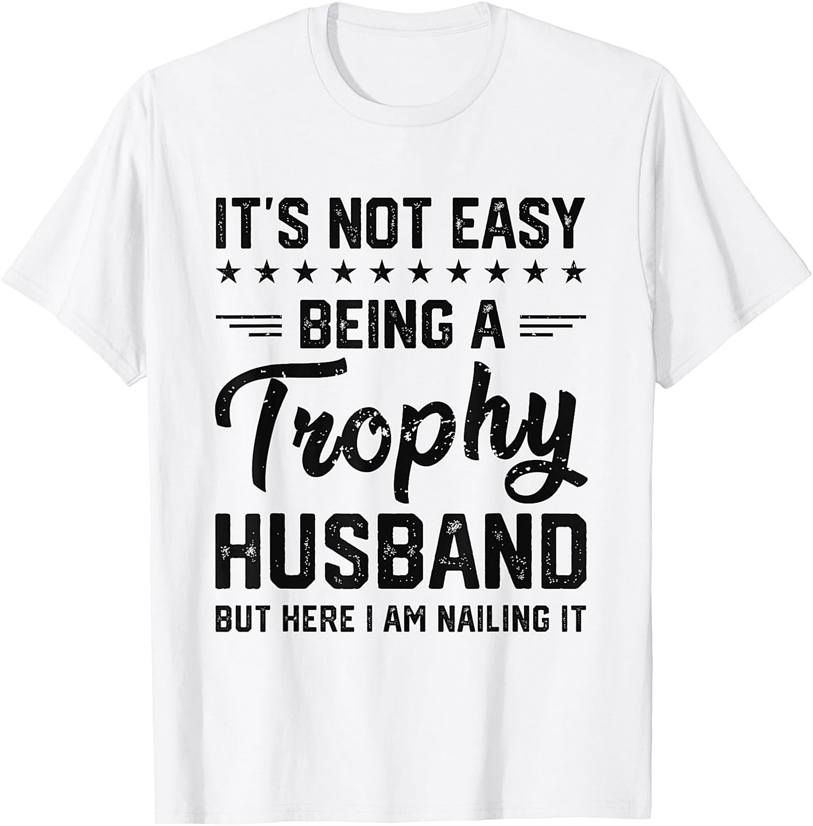 Trophy Husband T-shirt - Funny Graphic Tee Gift for Him