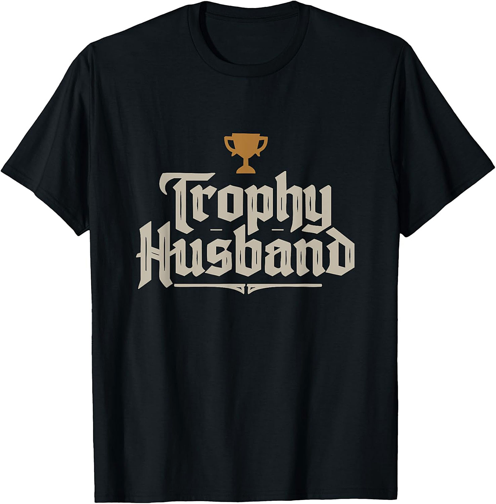 Trophy Husband T-shirt - Funny Graphic Tee Gift for Him