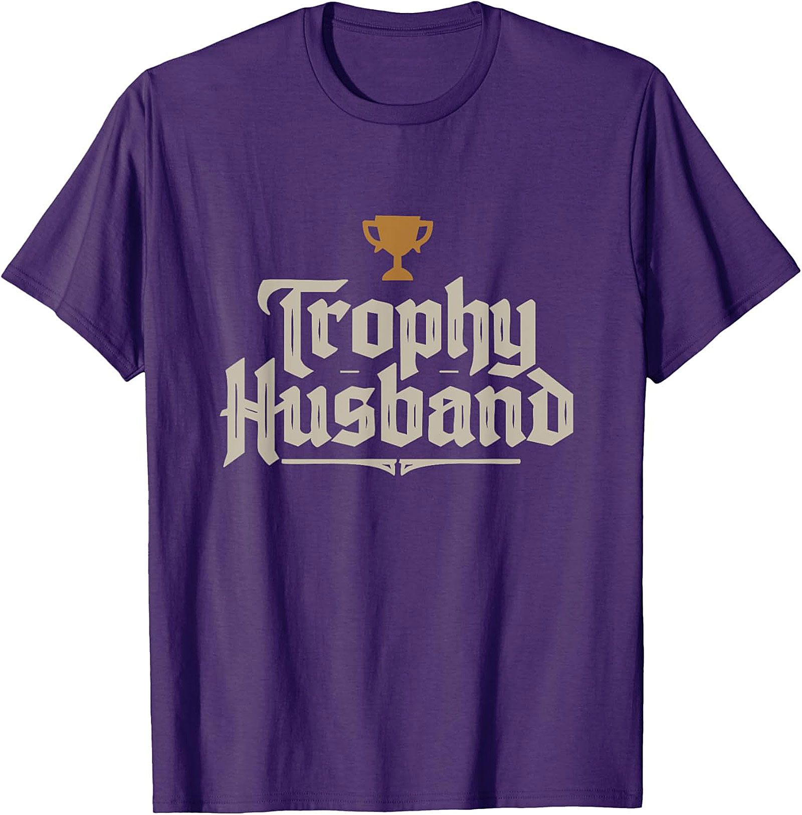 Trophy Husband T-shirt - Funny Graphic Tee Gift for Him