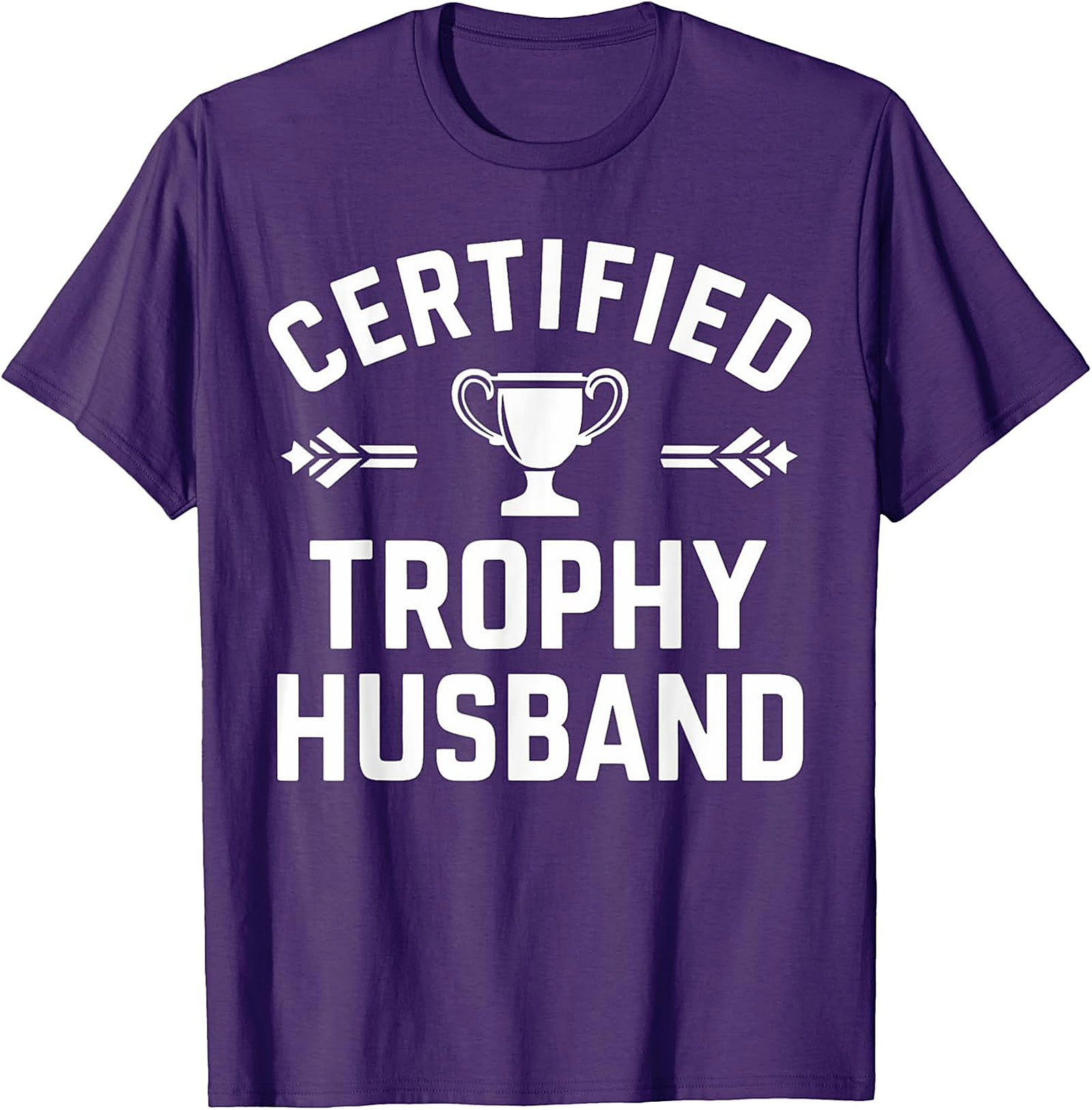 Certified Trophy Husband T-Shirt | Funny Gift for Him