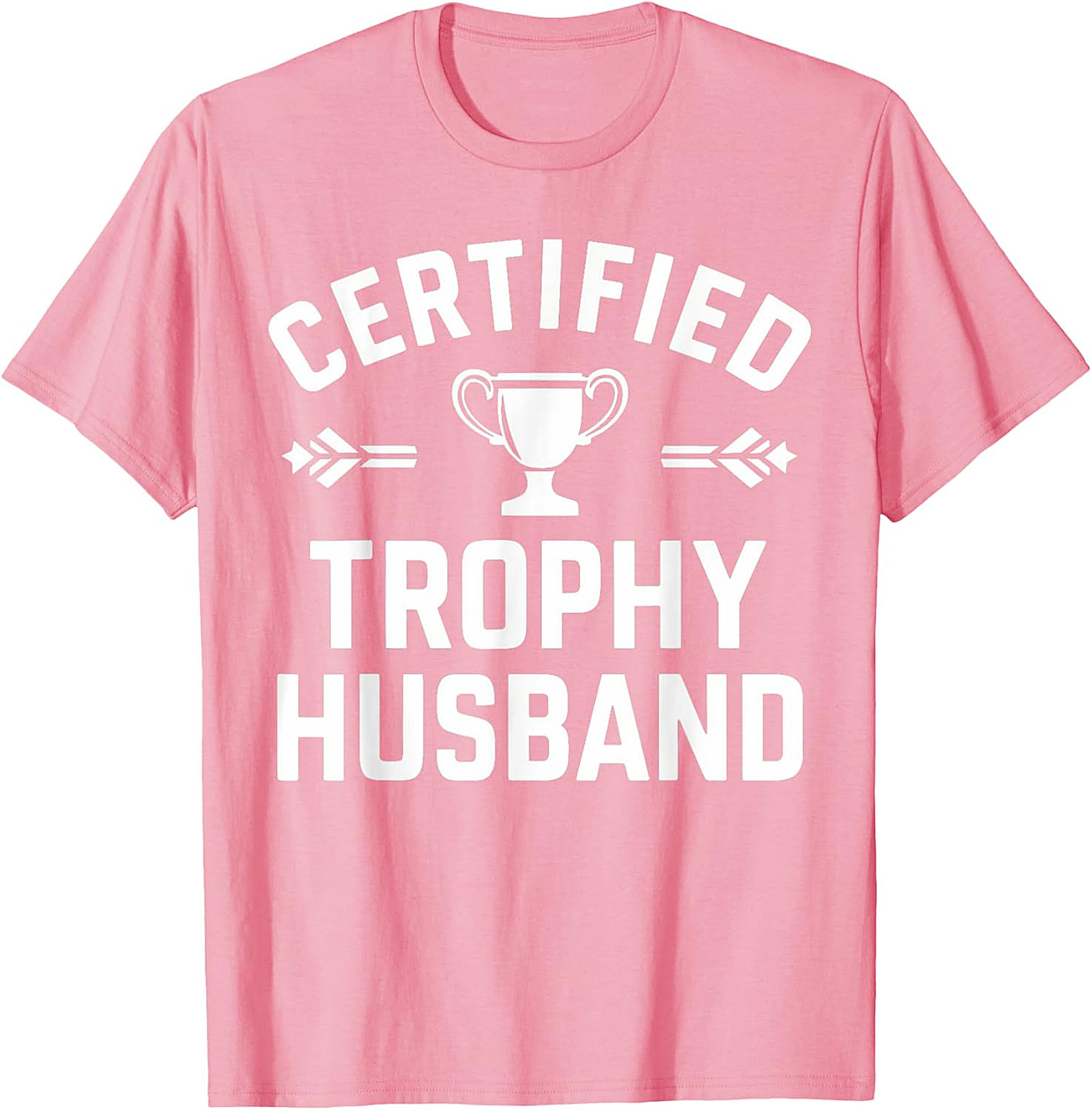 Certified Trophy Husband T-Shirt | Funny Gift for Him