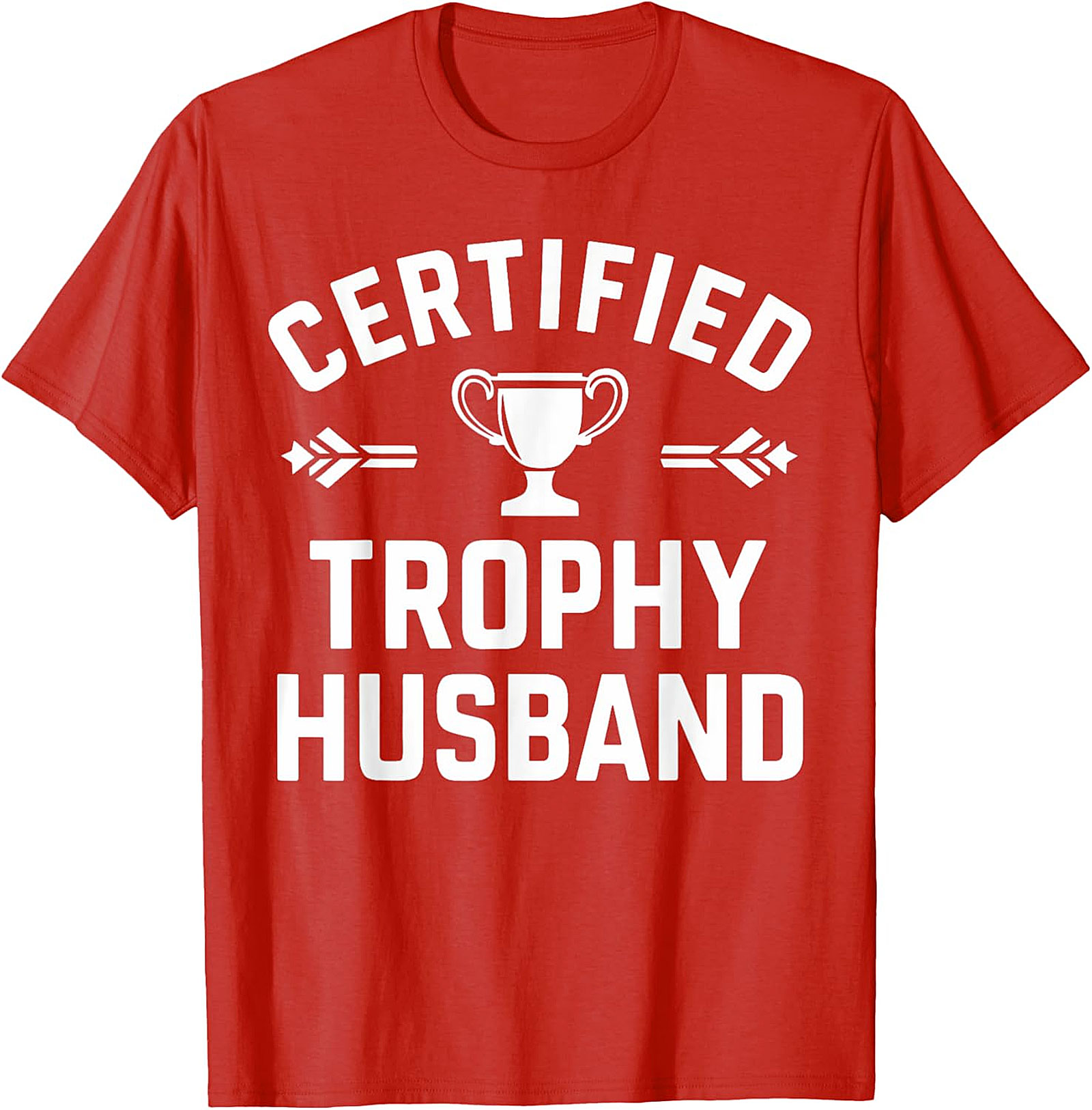 Certified Trophy Husband T-Shirt | Funny Gift for Him
