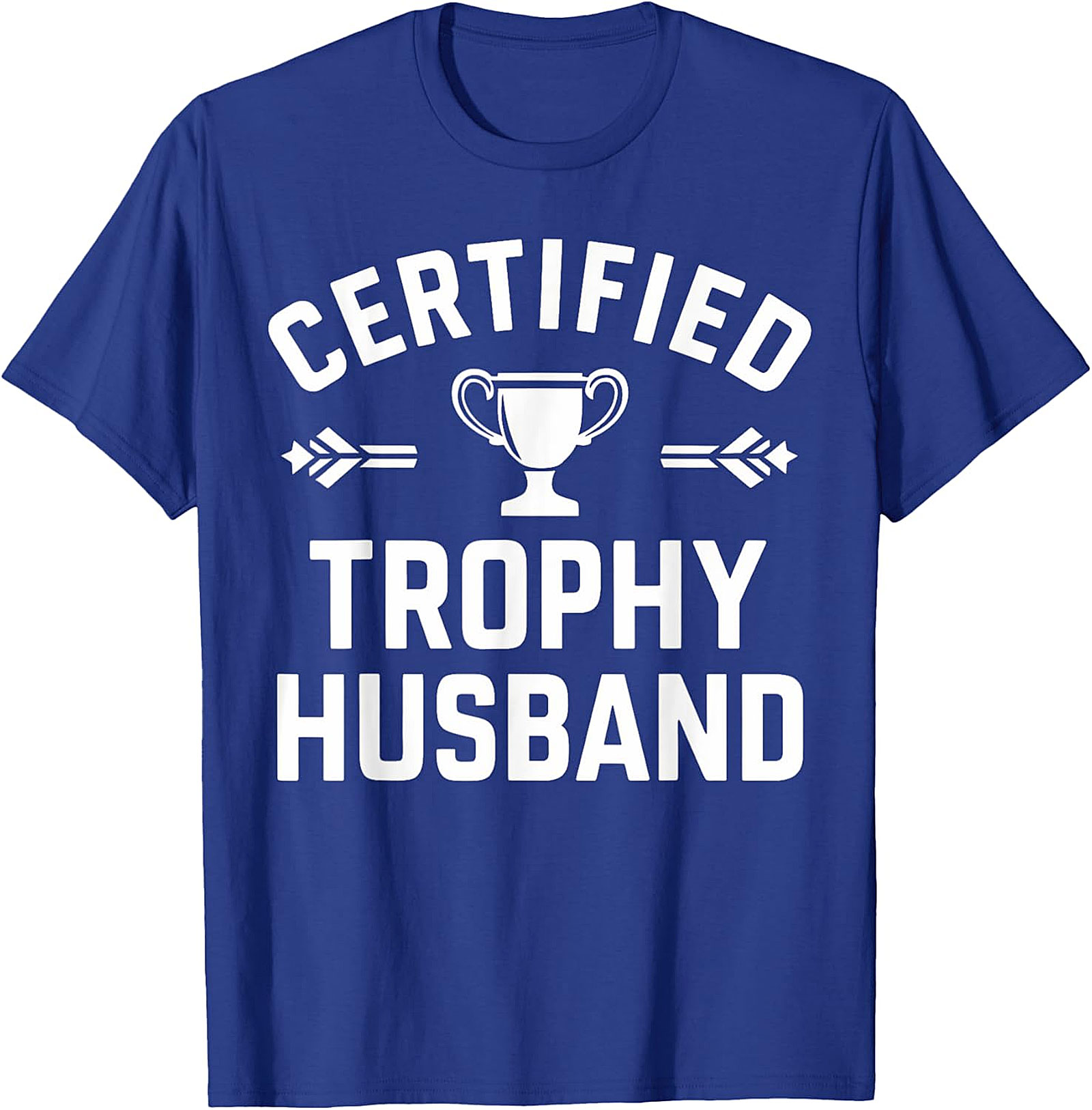 Certified Trophy Husband T-Shirt | Funny Gift for Him