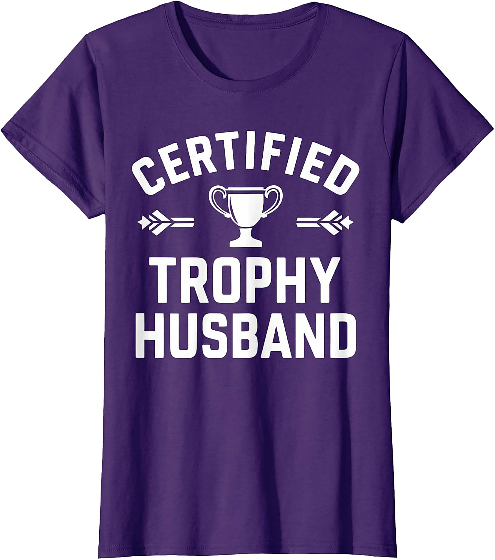 Certified Trophy Husband T-Shirt | Funny Gift for Him