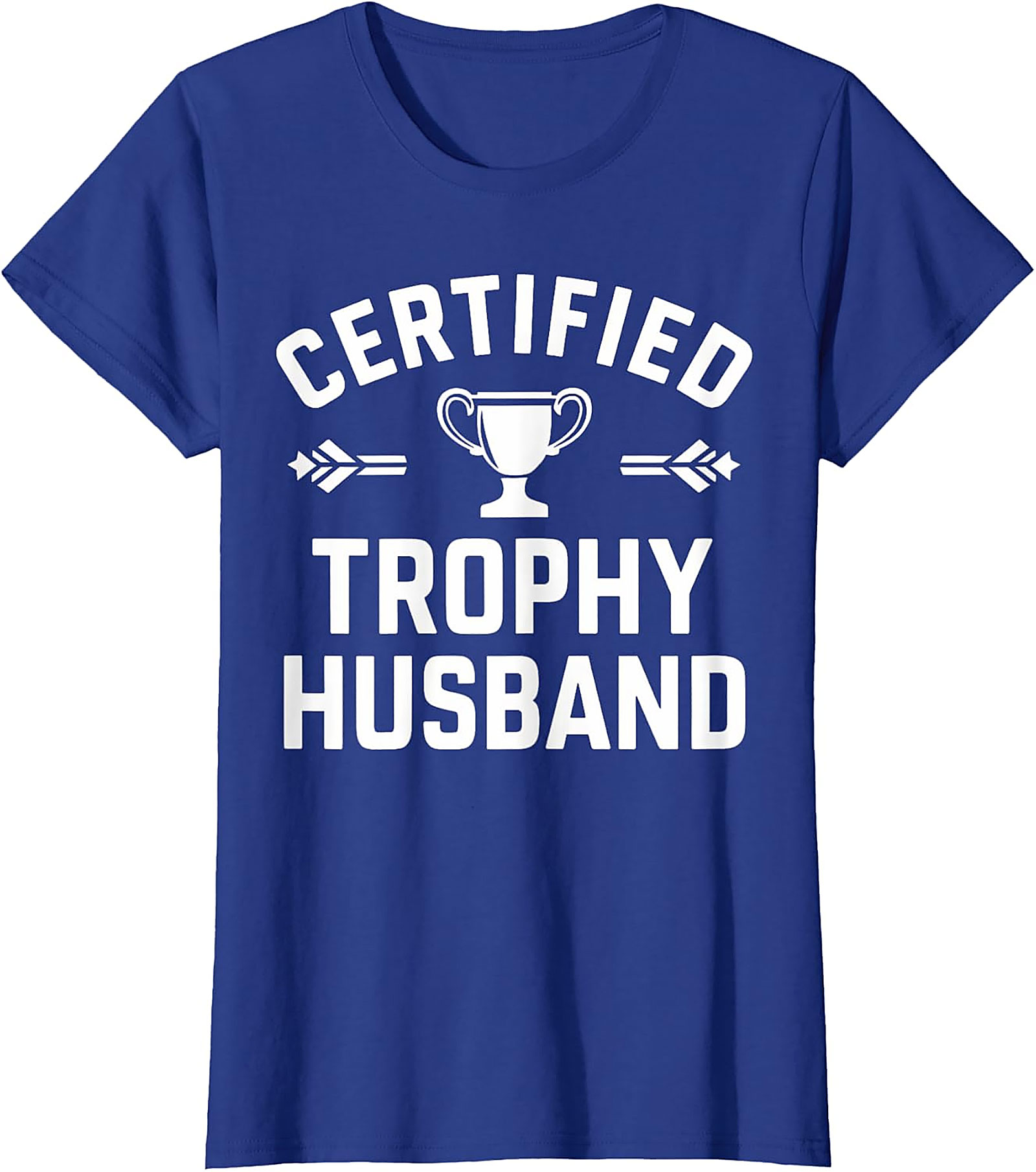 Certified Trophy Husband T-Shirt | Funny Gift for Him