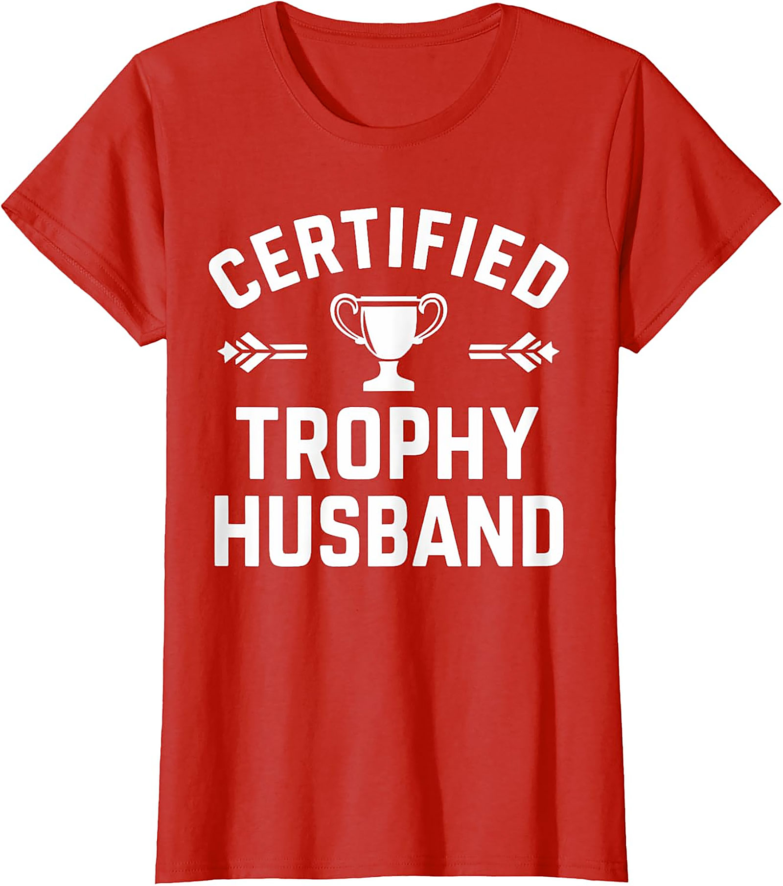 Certified Trophy Husband T-Shirt | Funny Gift for Him