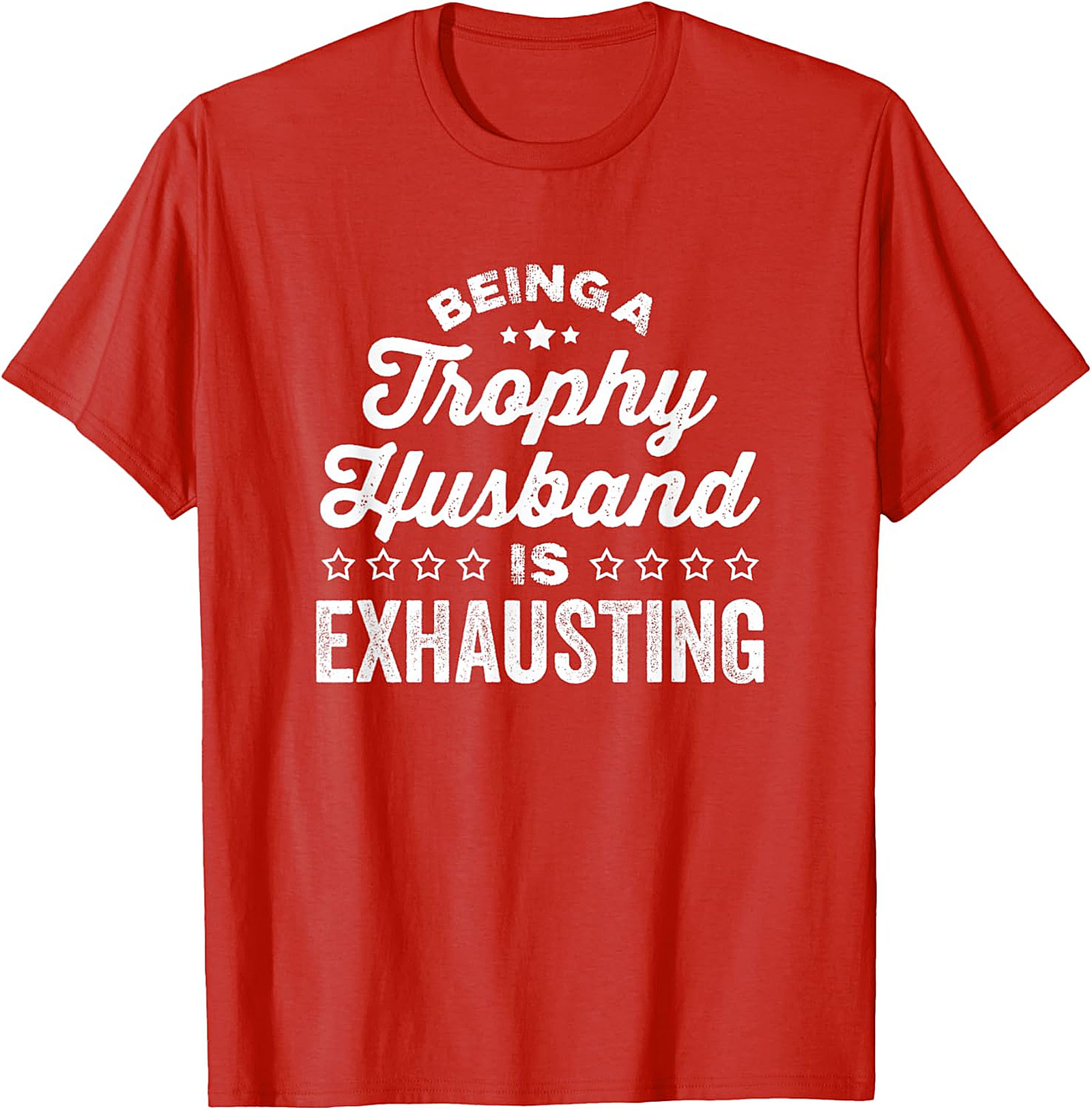Trophy Husband T-Shirt - Funny Husband Graphic Tee