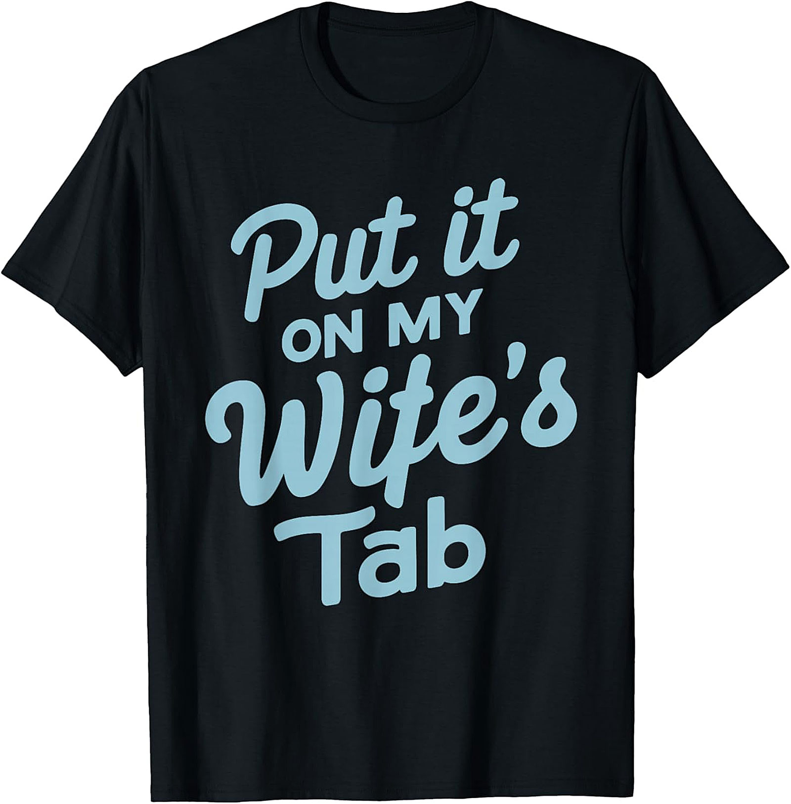 Put it On My Wife's Tab T-shirt | Funny Husband Graphic Tee