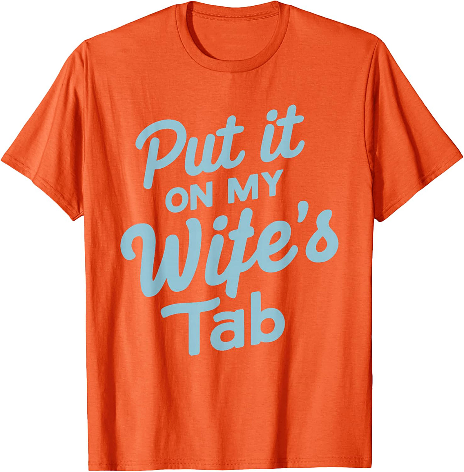 Put it On My Wife's Tab T-shirt | Funny Husband Graphic Tee