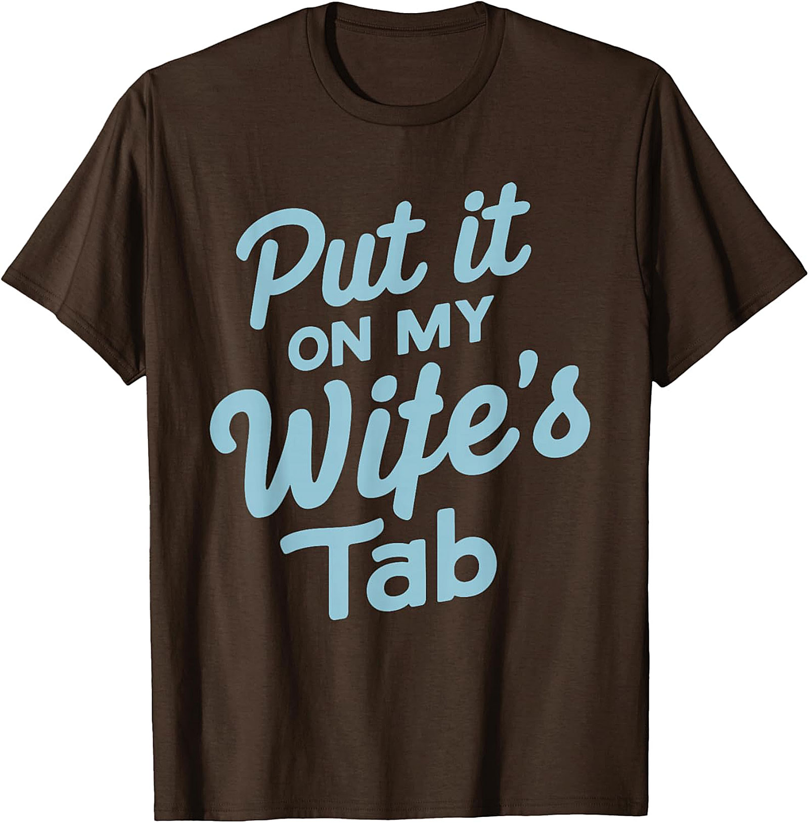 Put it On My Wife's Tab T-shirt | Funny Husband Graphic Tee