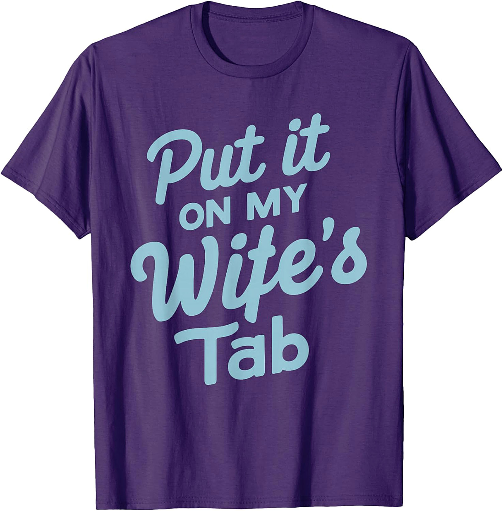 Put it On My Wife's Tab T-shirt | Funny Husband Graphic Tee