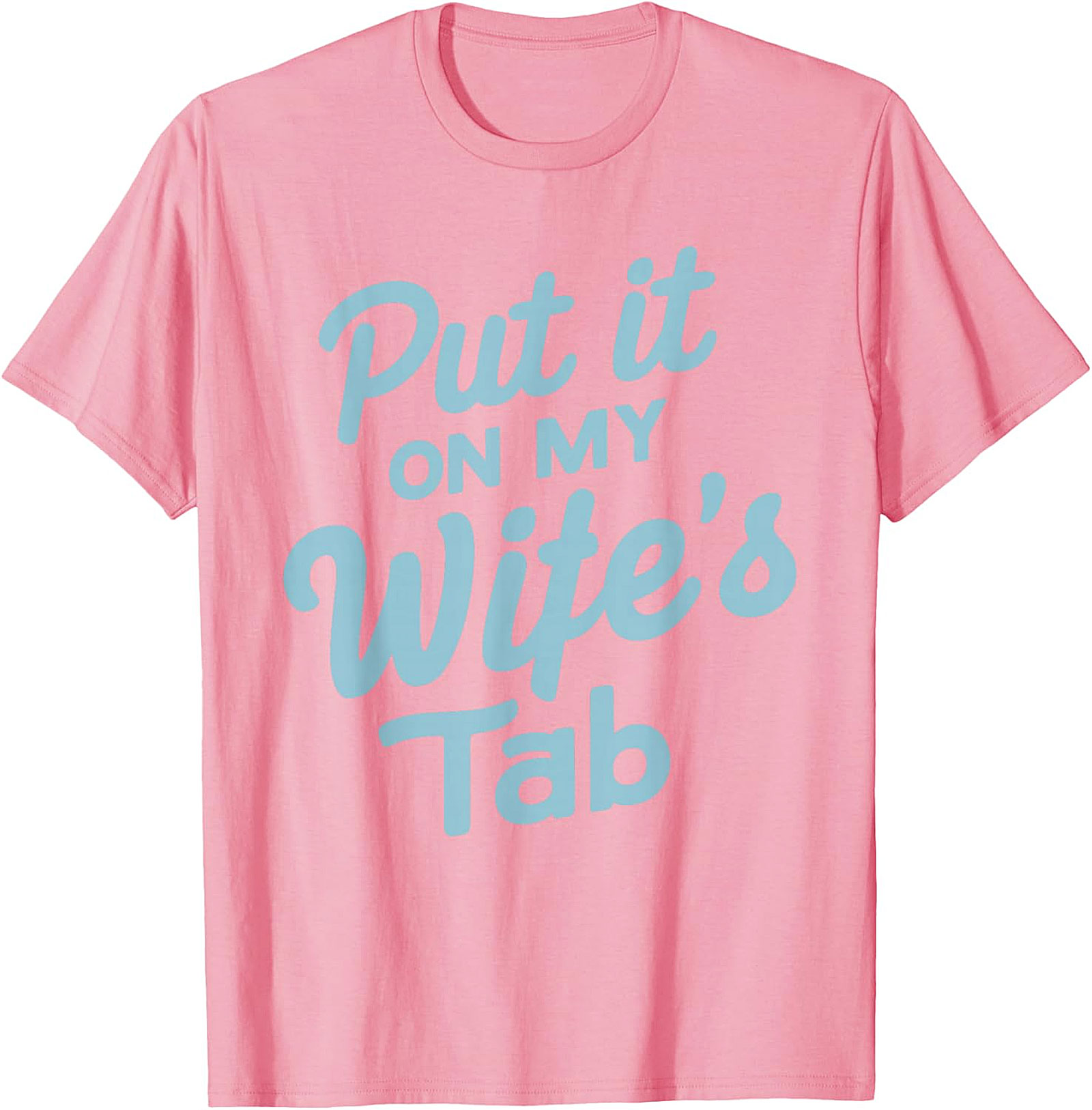 Put it On My Wife's Tab T-shirt | Funny Husband Graphic Tee