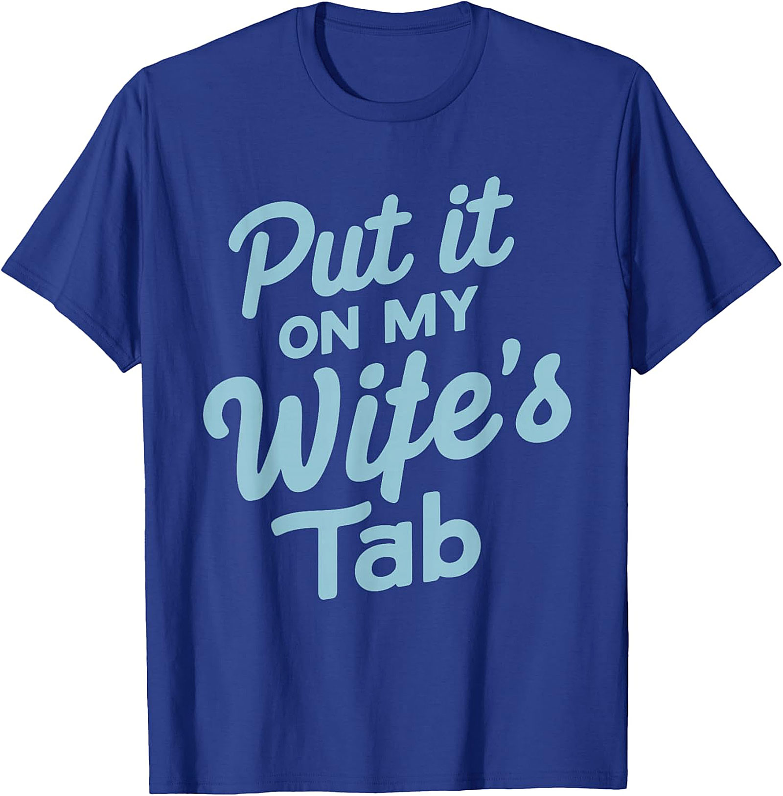 Put it On My Wife's Tab T-shirt | Funny Husband Graphic Tee