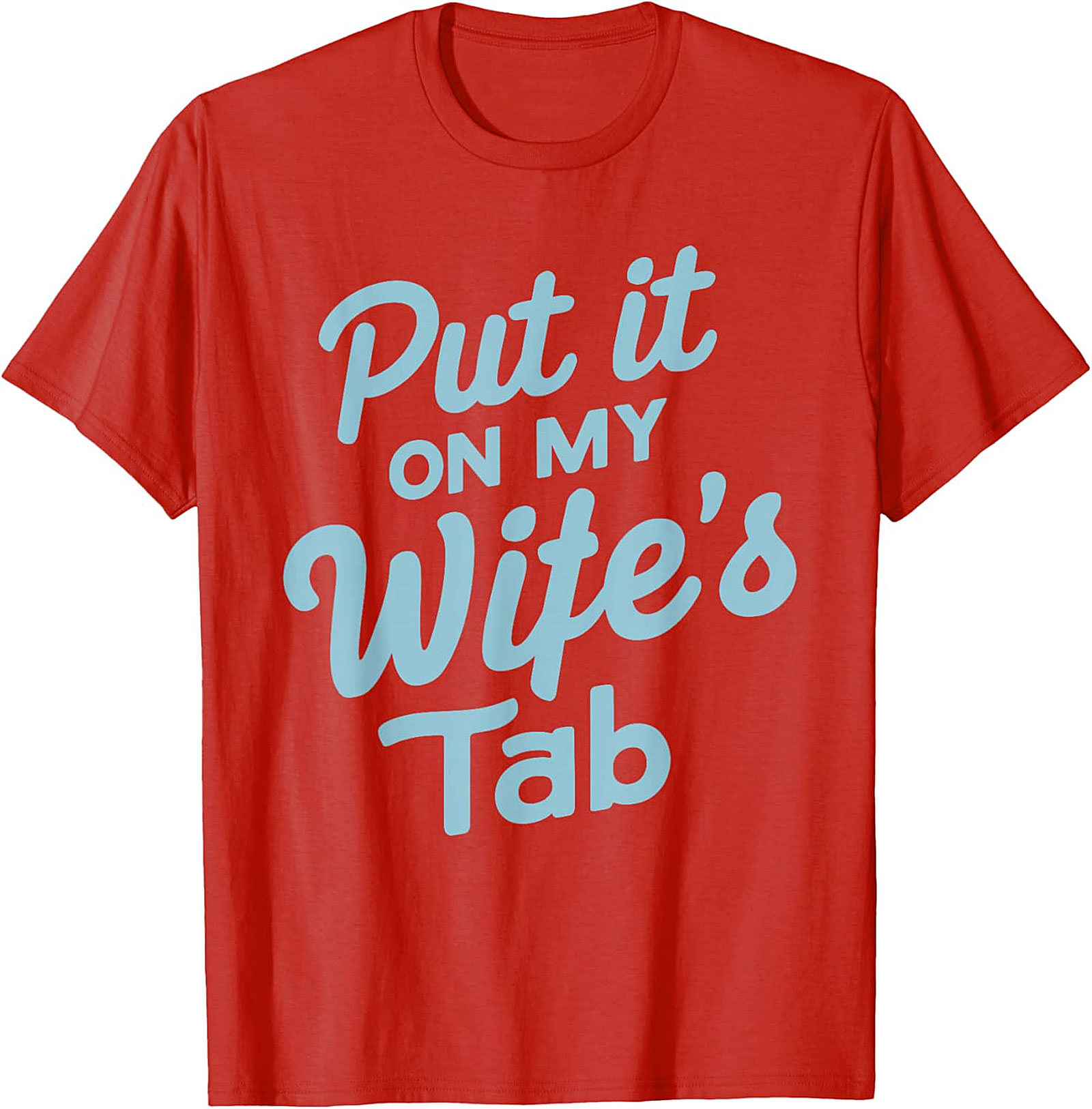 Put it On My Wife's Tab T-shirt | Funny Husband Graphic Tee