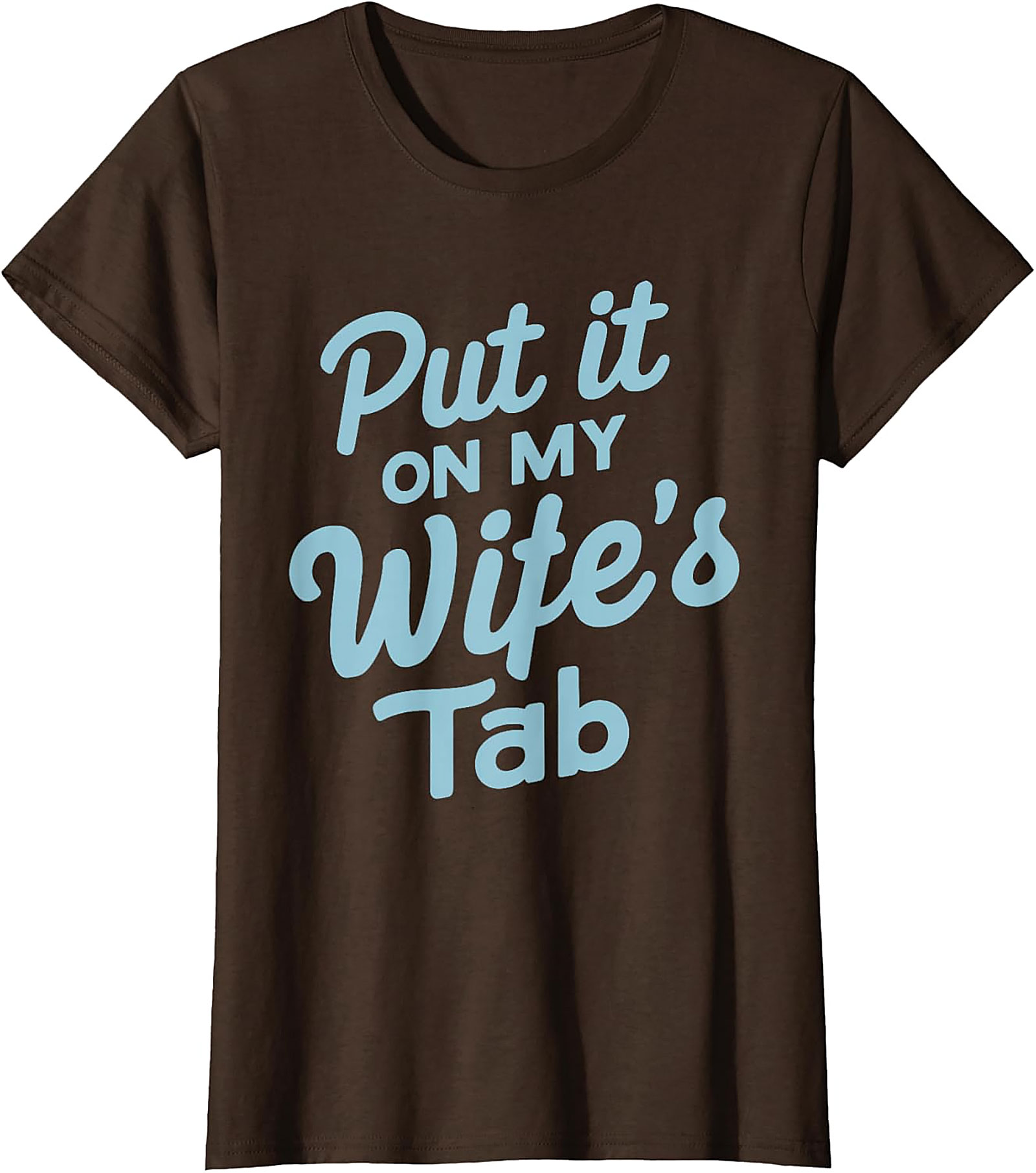 Put it On My Wife's Tab T-shirt | Funny Husband Graphic Tee