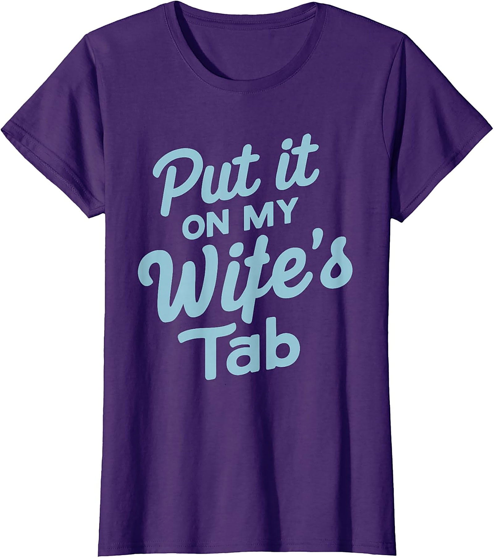 Put it On My Wife's Tab T-shirt | Funny Husband Graphic Tee