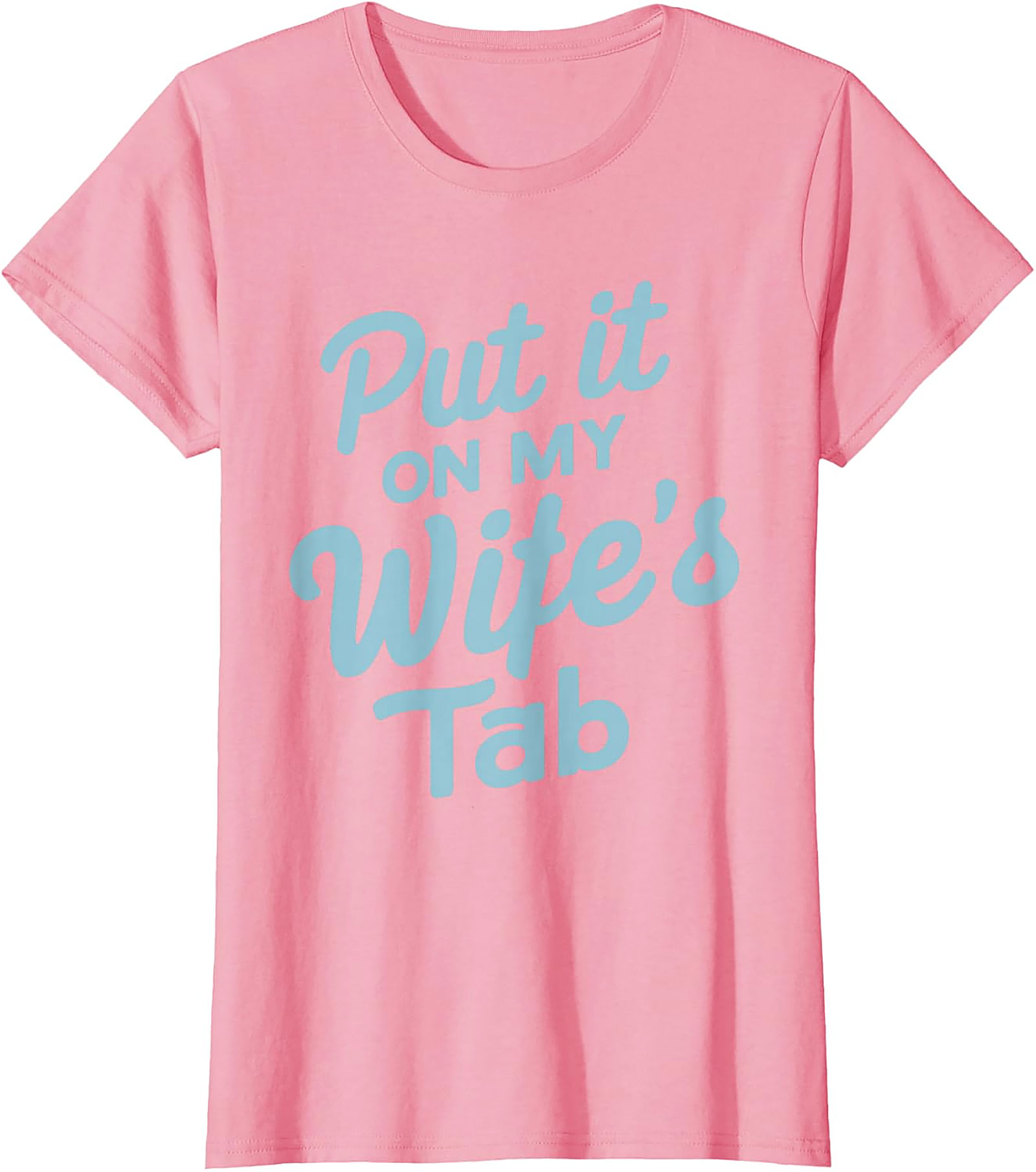 Put it On My Wife's Tab T-shirt | Funny Husband Graphic Tee