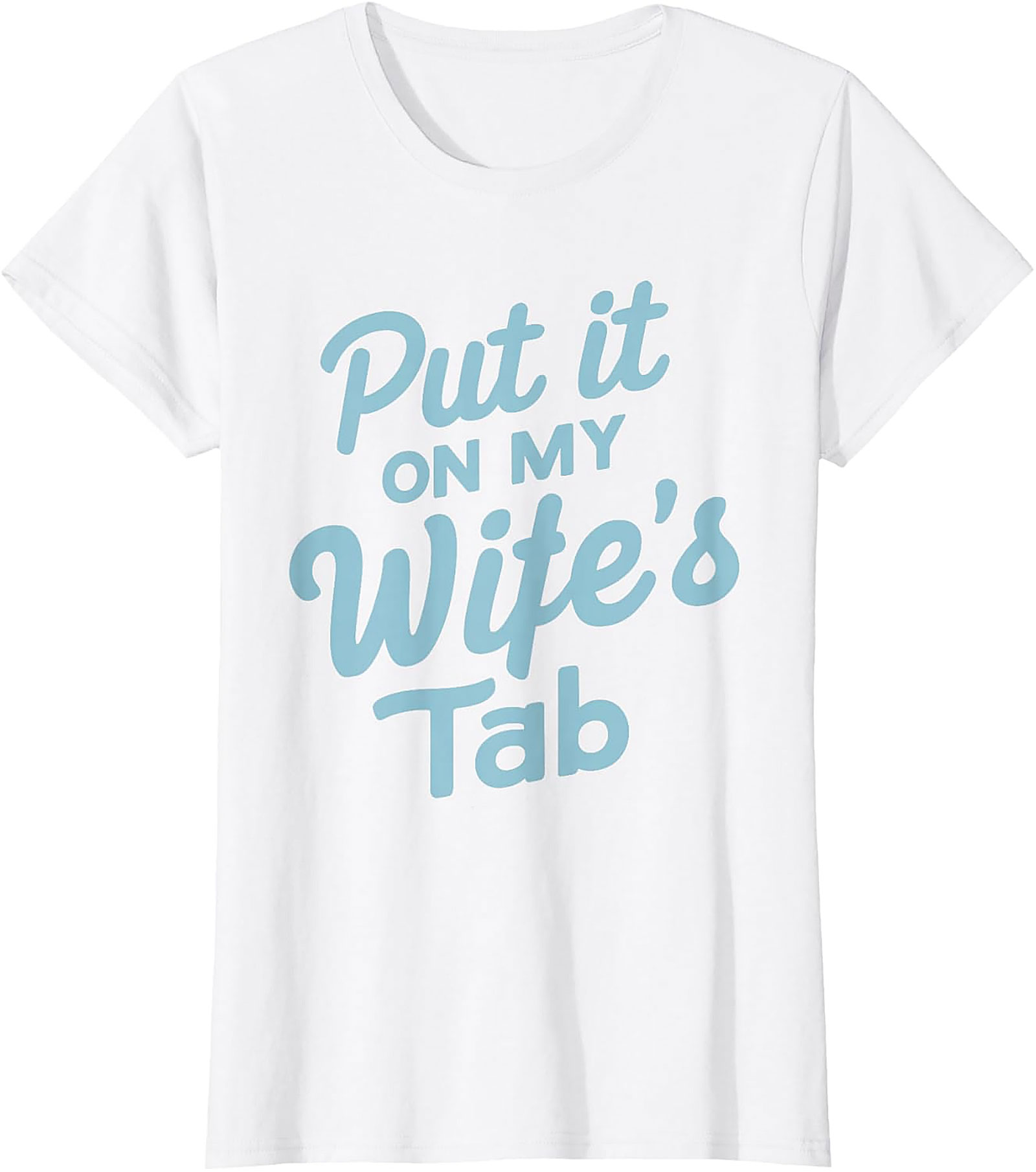 Put it On My Wife's Tab T-shirt | Funny Husband Graphic Tee
