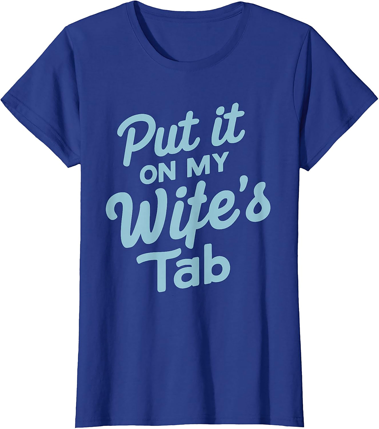 Put it On My Wife's Tab T-shirt | Funny Husband Graphic Tee
