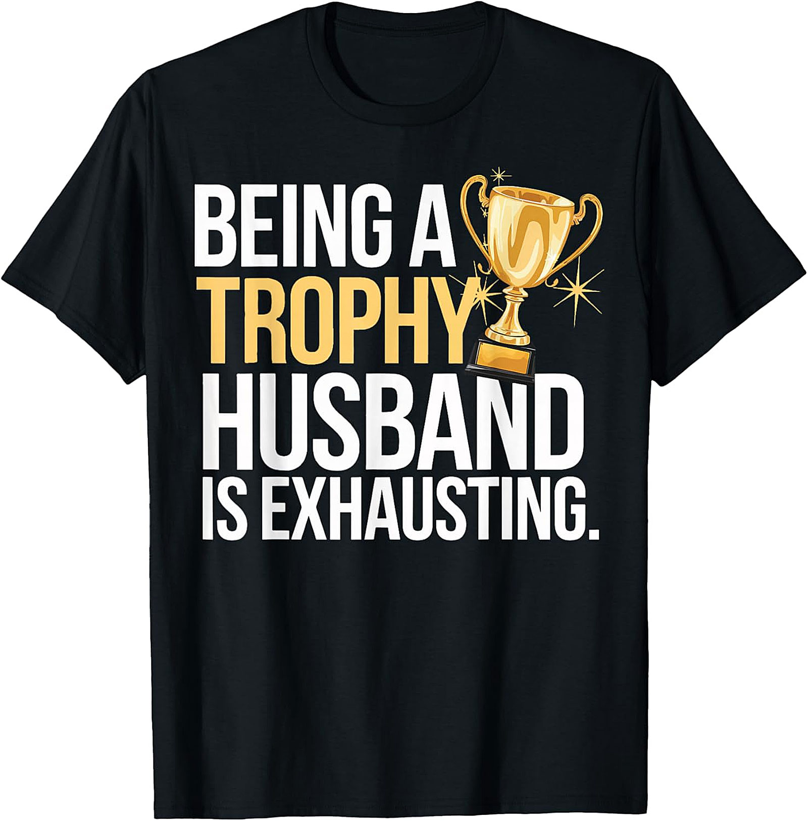 Funny Trophy Husband T-Shirt | Sarcastic Graphic Tee for Men
