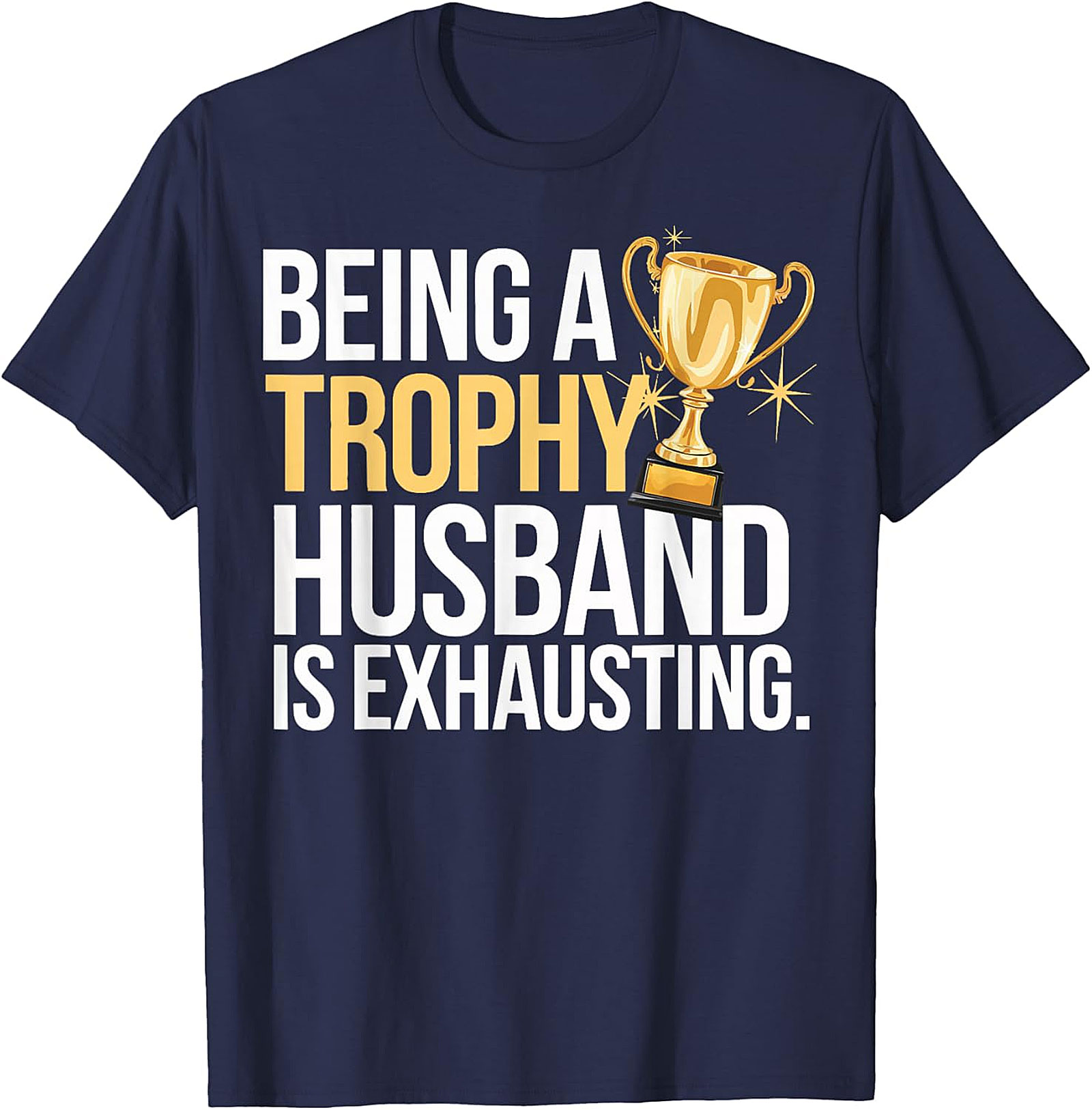 Funny Trophy Husband T-Shirt | Sarcastic Graphic Tee for Men