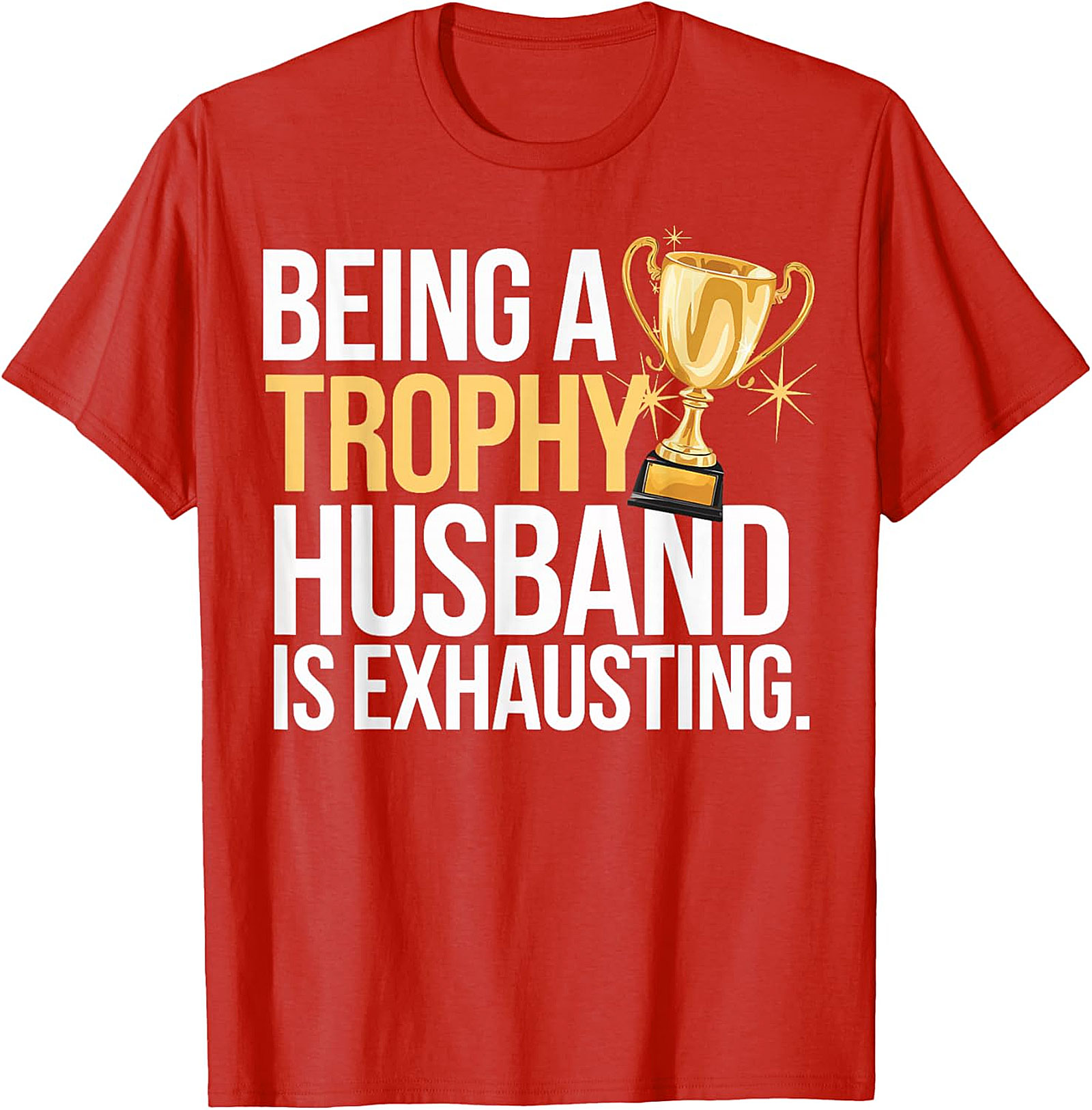 Funny Trophy Husband T-Shirt | Sarcastic Graphic Tee for Men