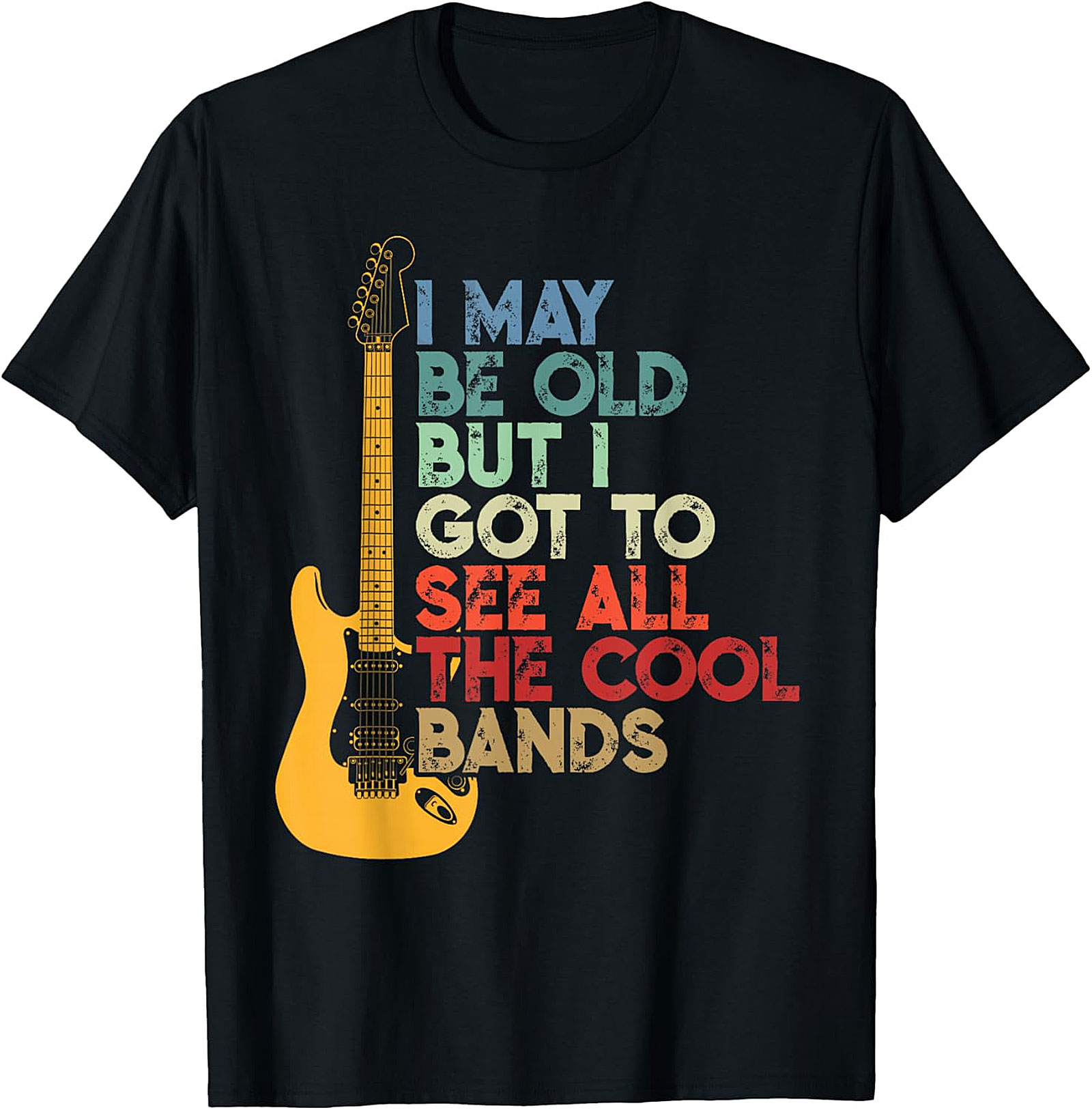 I May Be Old But I Saw All The Cool Bands T-shirt
