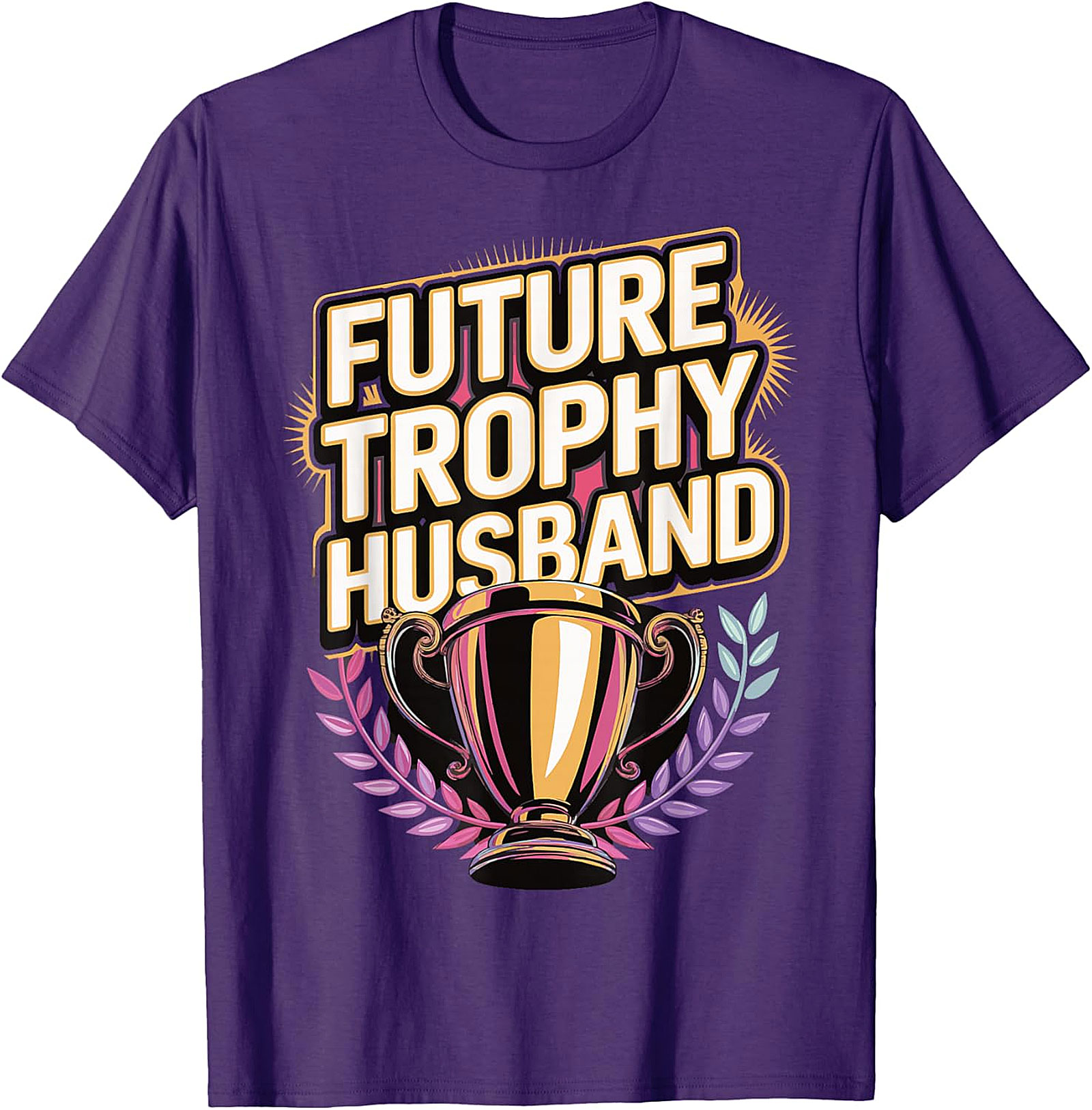 Future Trophy Husband T-shirt | Funny Gift for Him