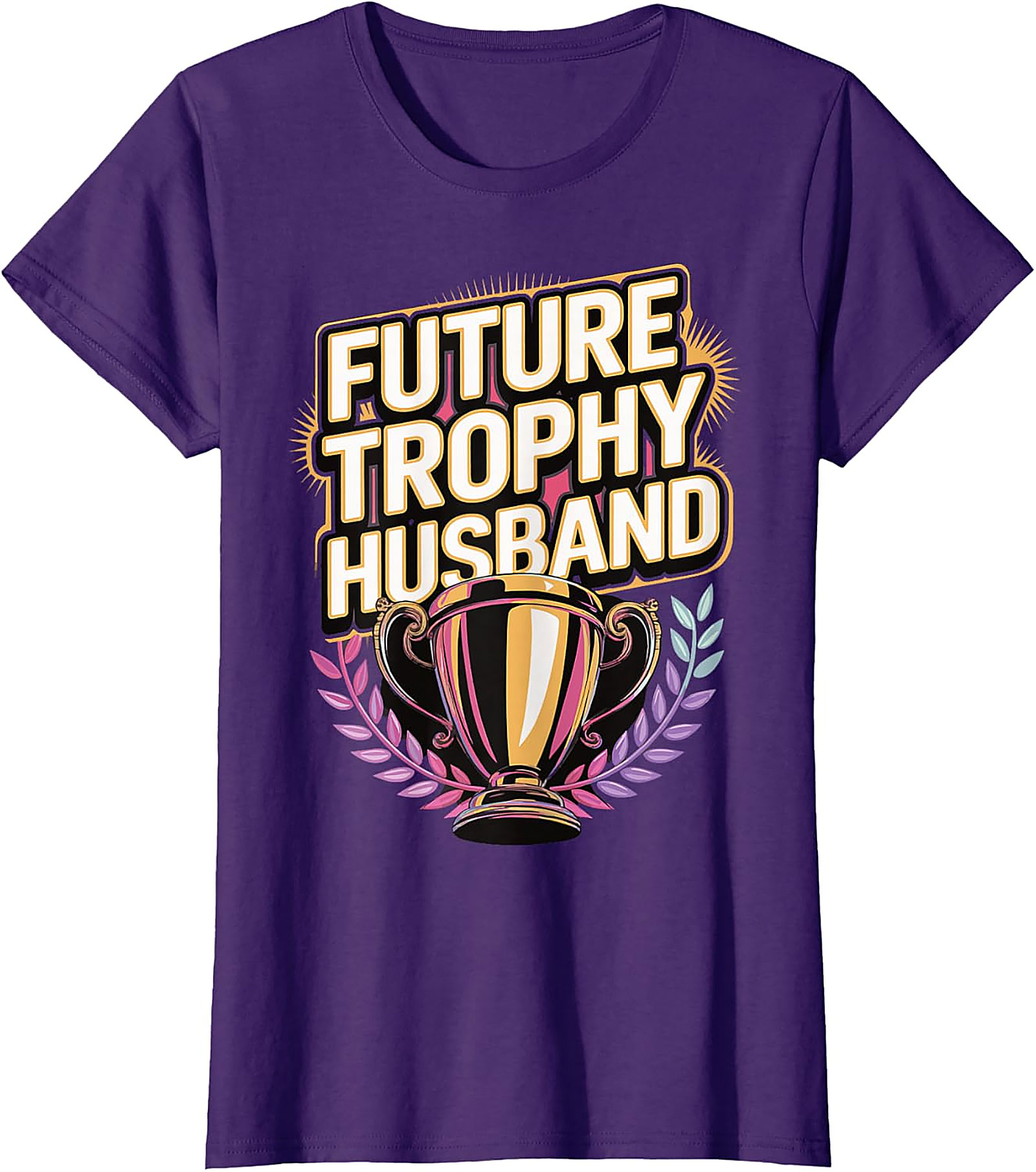 Future Trophy Husband T-shirt | Funny Gift for Him