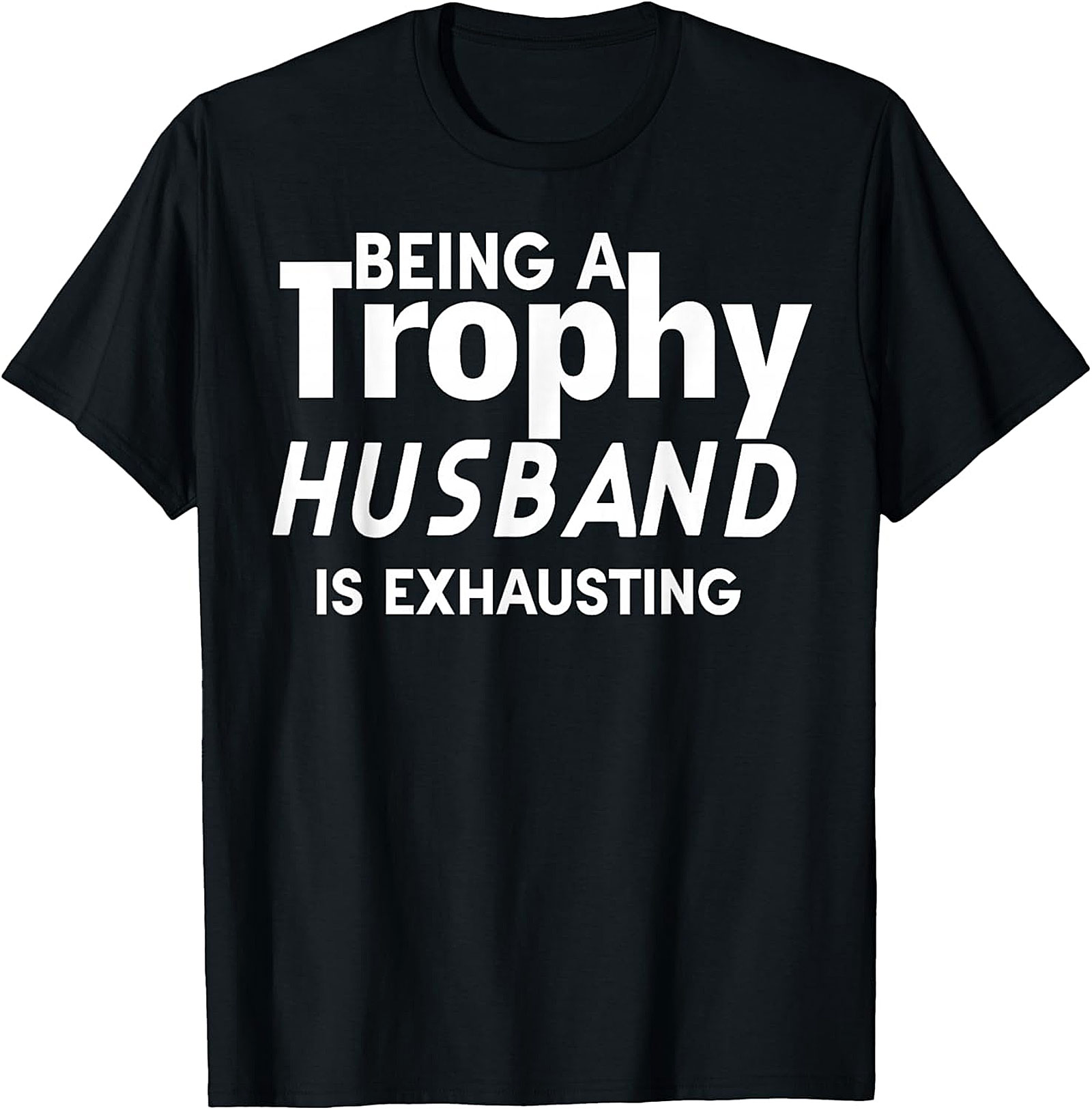Trophy Husband T-Shirt | Funny Graphic Tee for Men