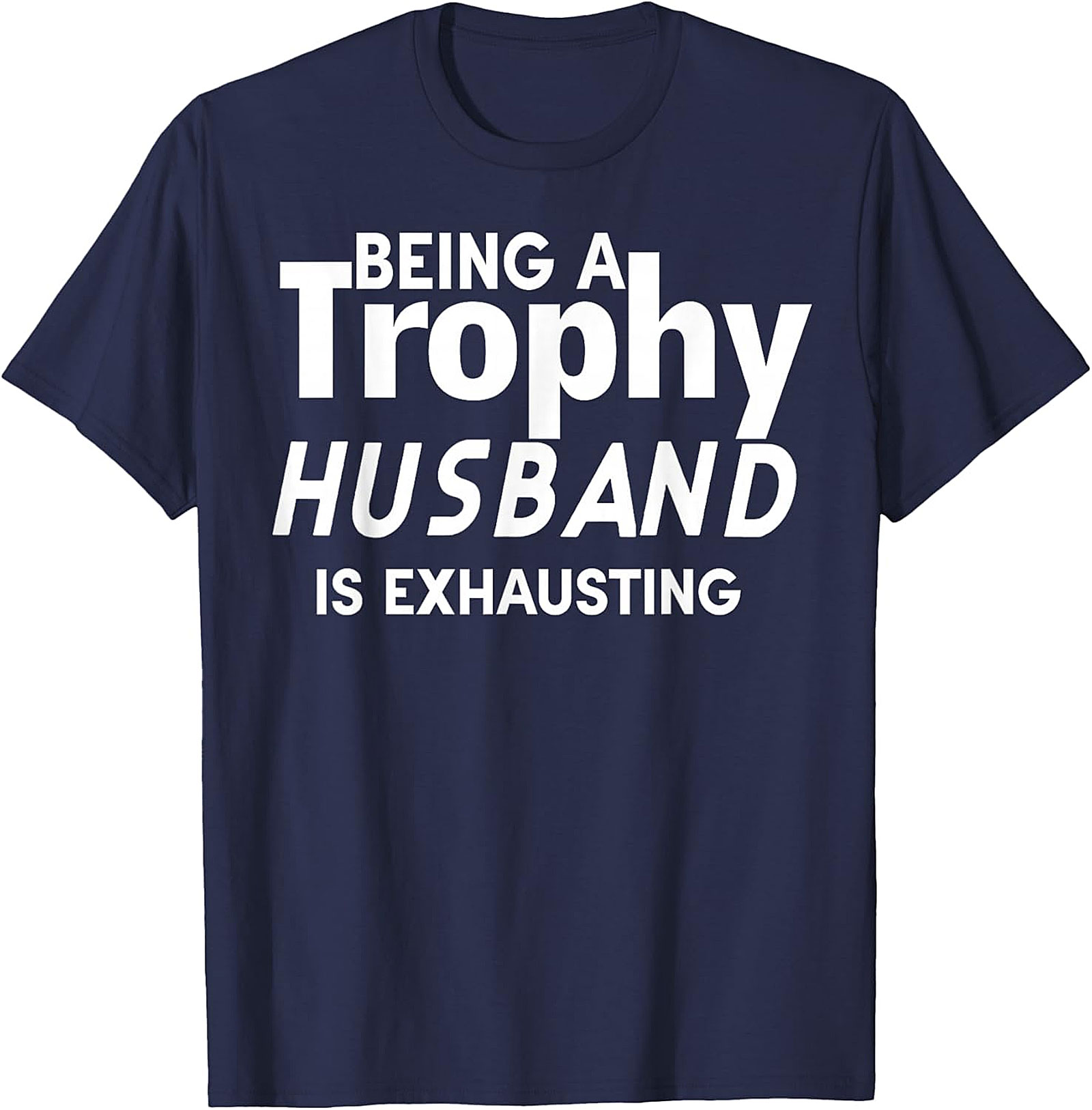 Trophy Husband T-Shirt | Funny Graphic Tee for Men