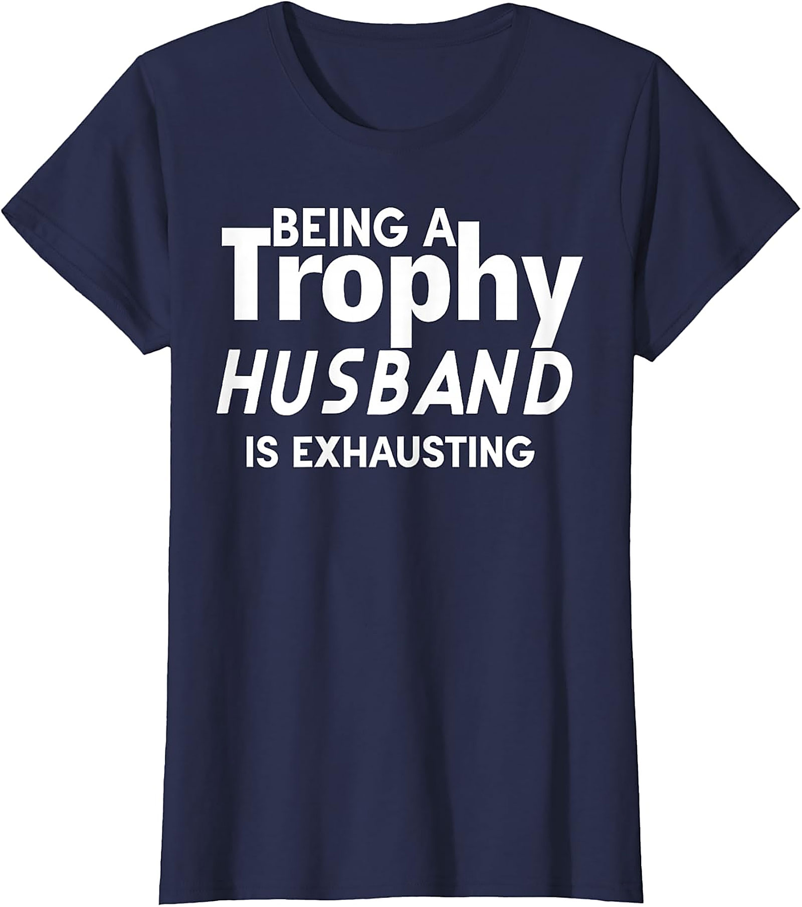 Trophy Husband T-Shirt | Funny Graphic Tee for Men