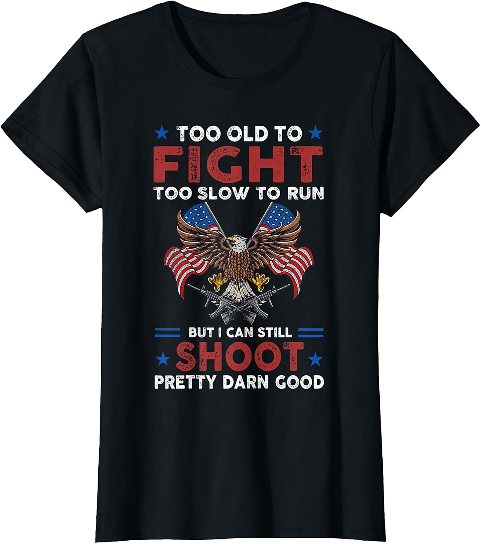 Too Old To Fight Gun Owner T-Shirt | Funny Patriotic Tee