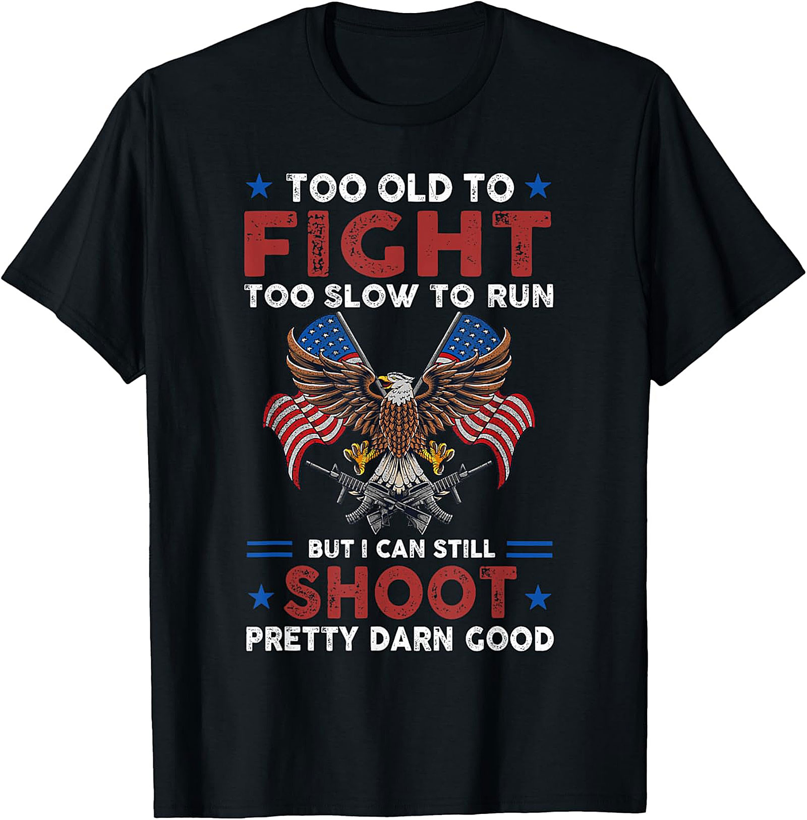 Too Old To Fight Gun Owner T-Shirt | Funny Patriotic Tee