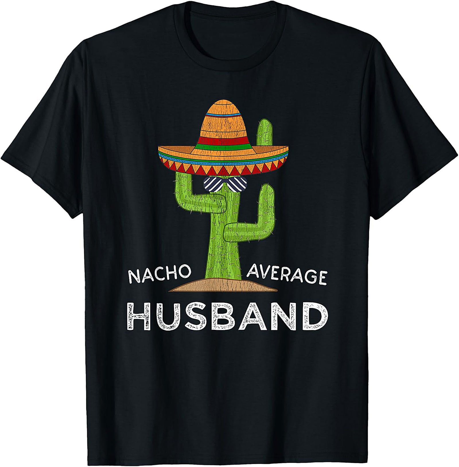 Nacho Average Husband Funny Cactus T-Shirt | Soft Cotton Tee