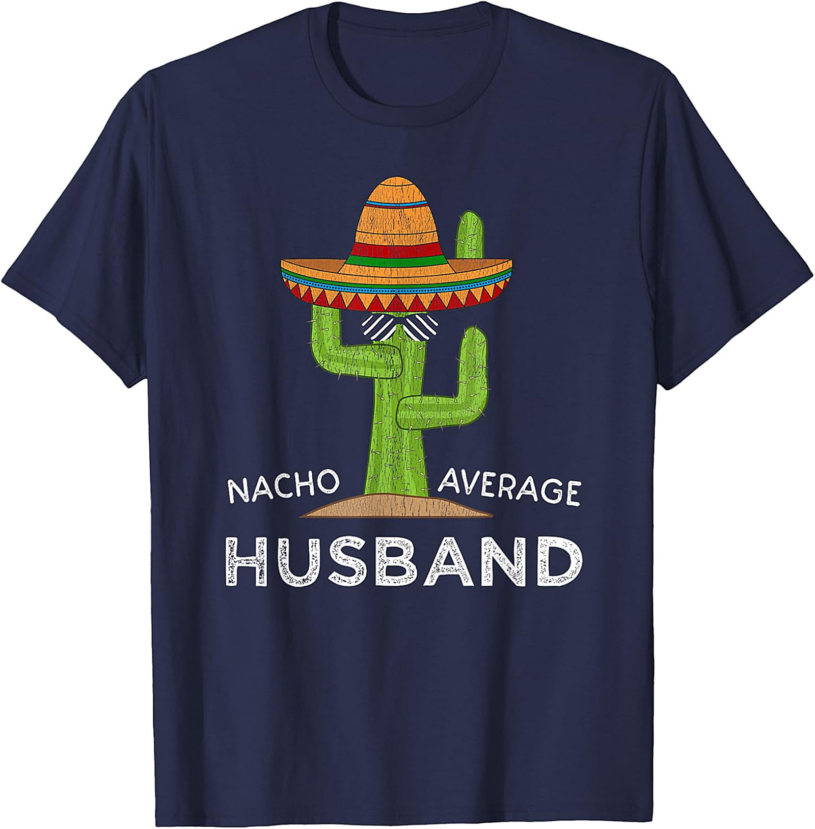 Nacho Average Husband Funny Cactus T-Shirt | Soft Cotton Tee