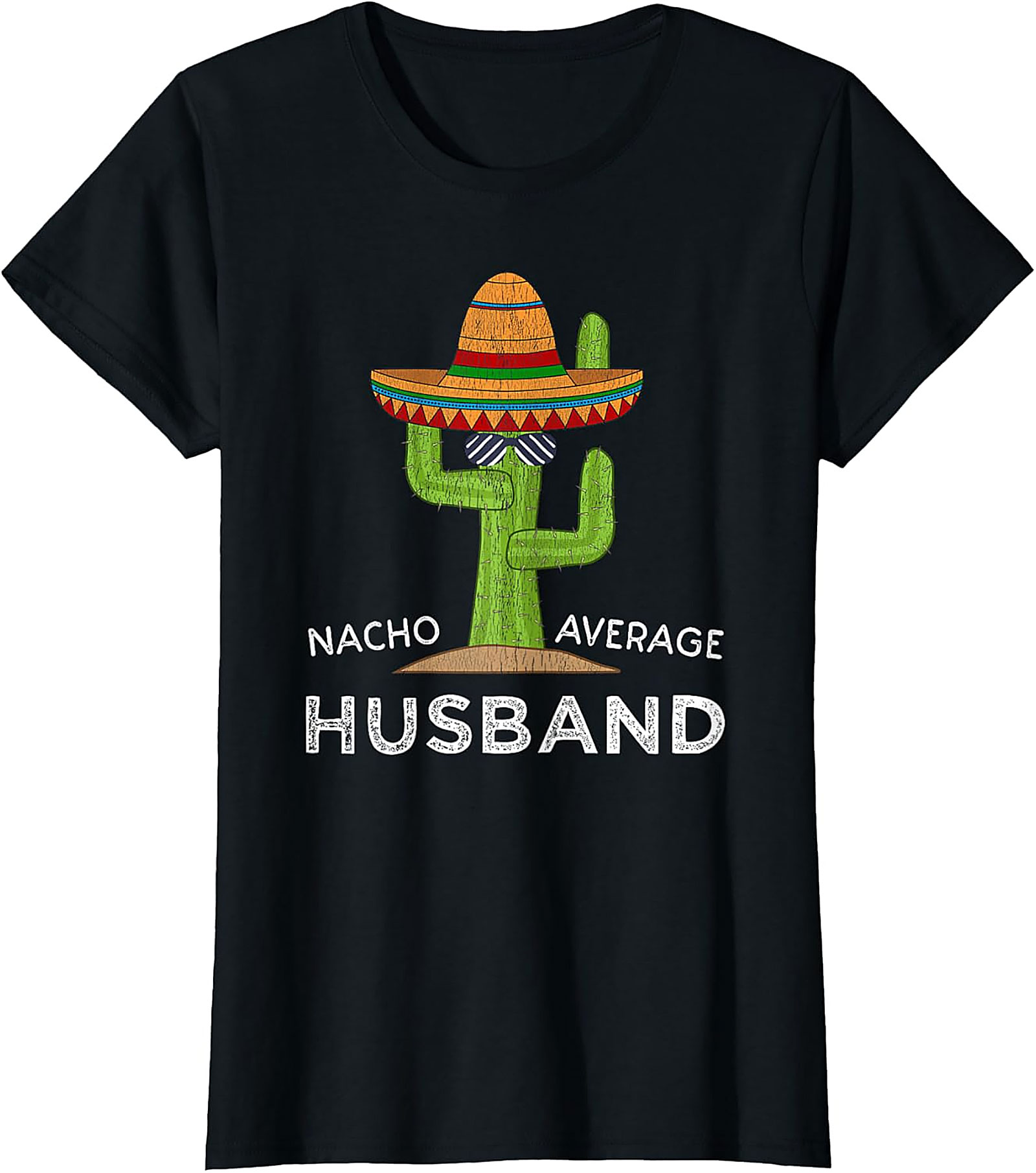 Nacho Average Husband Funny Cactus T-Shirt | Soft Cotton Tee
