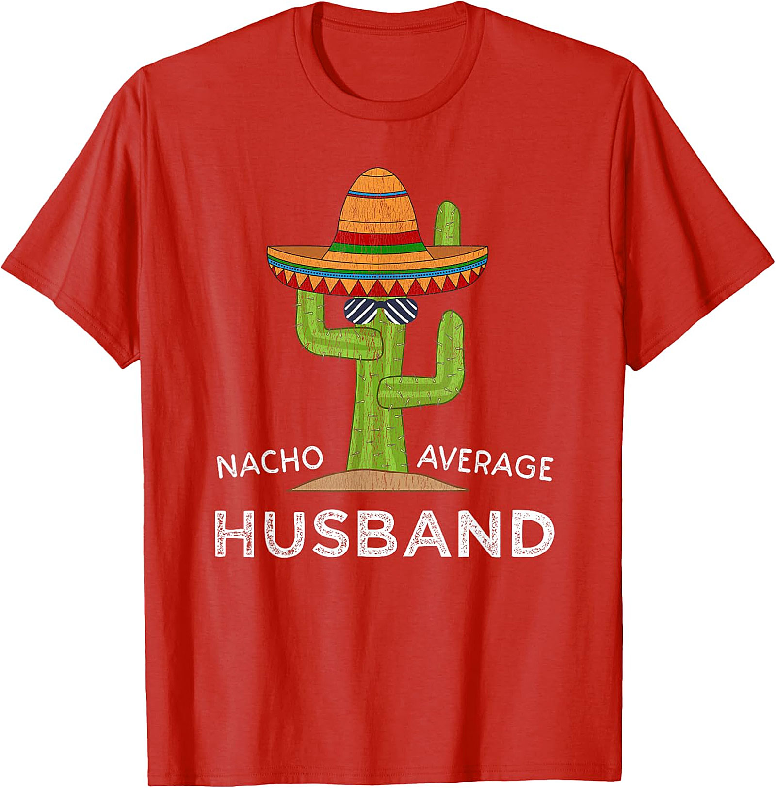 Nacho Average Husband Funny Cactus T-Shirt | Soft Cotton Tee