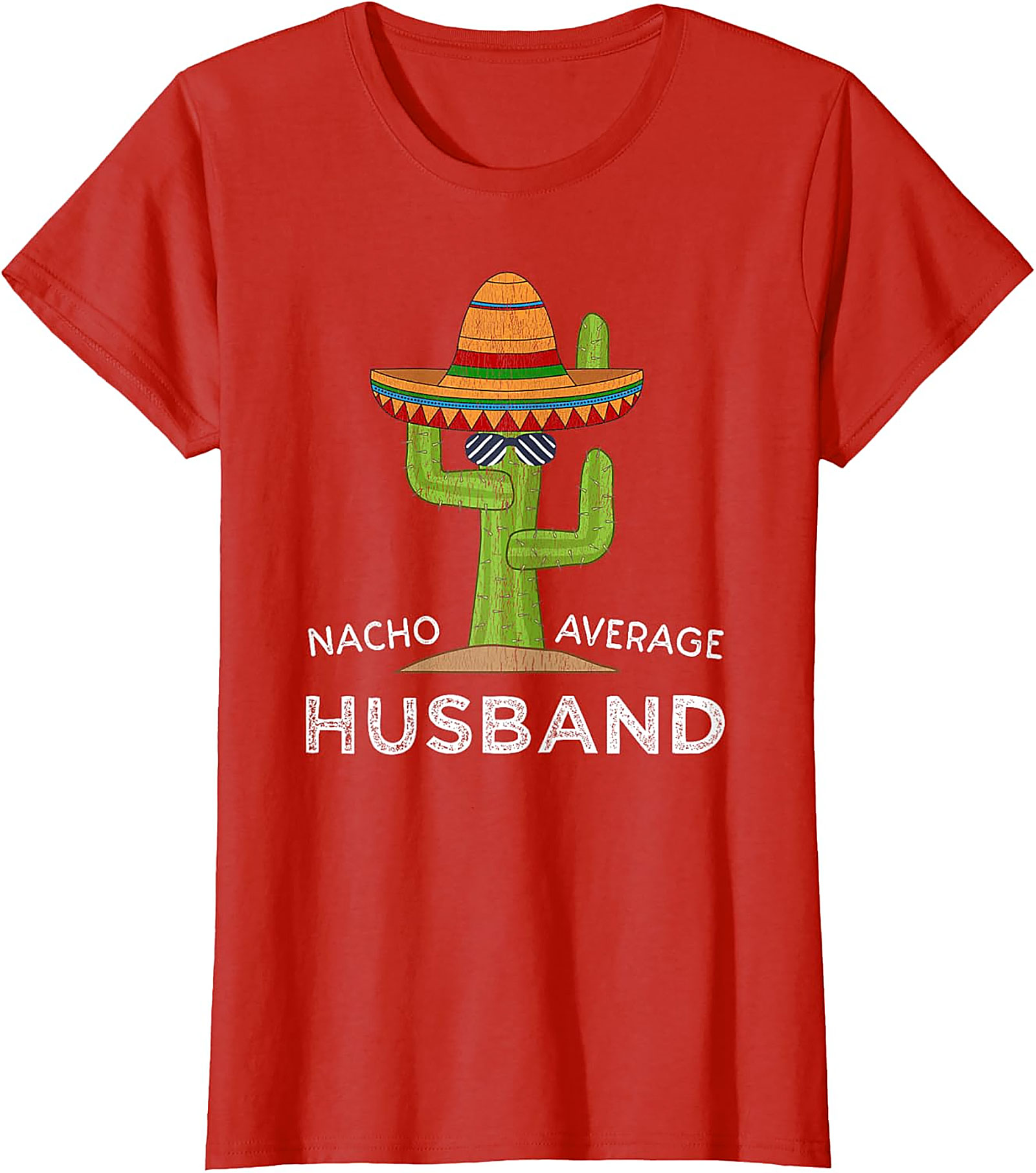 Nacho Average Husband Funny Cactus T-Shirt | Soft Cotton Tee