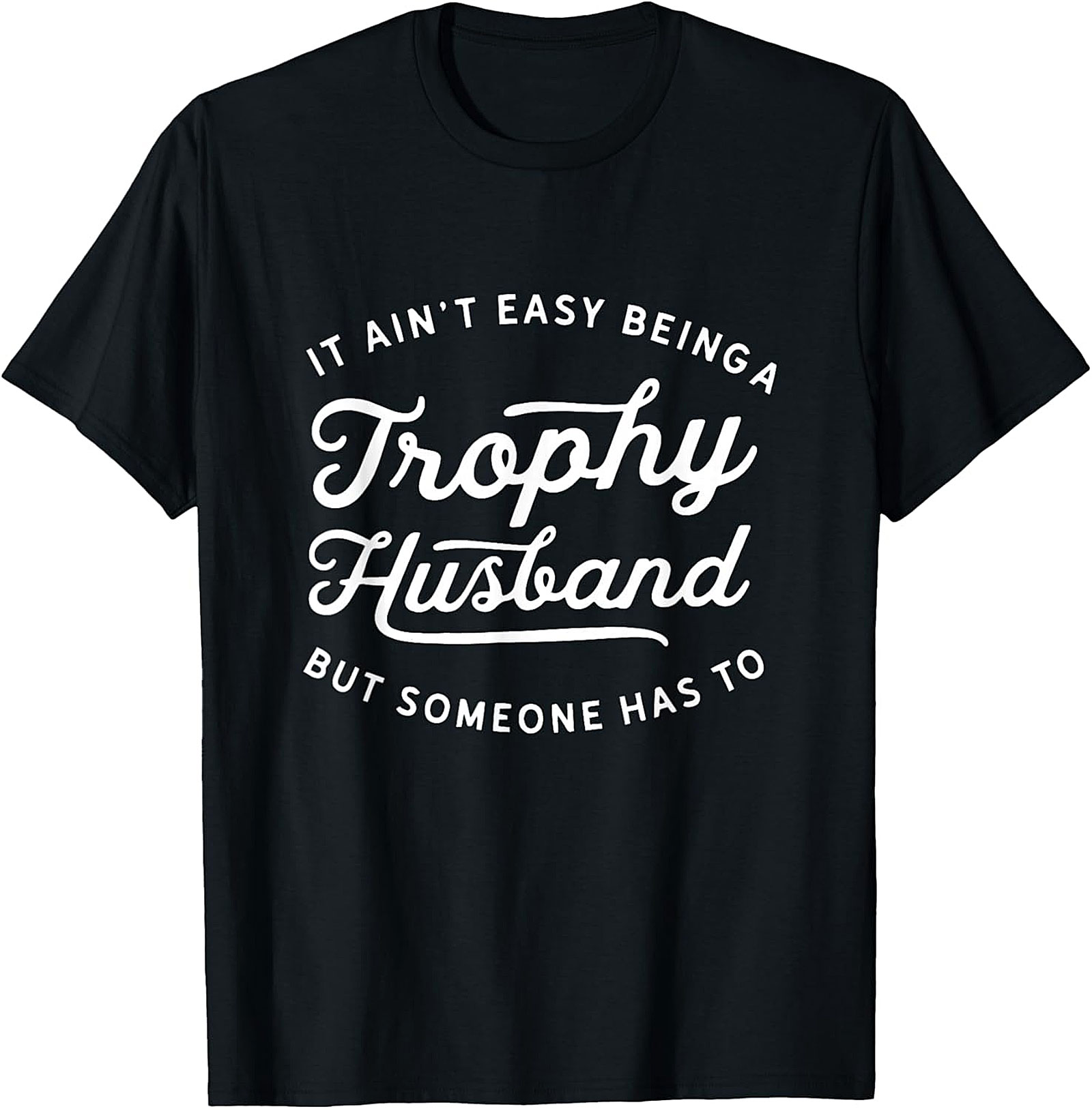 Trophy Husband Funny T-Shirt | Soft Cotton Graphic Tee