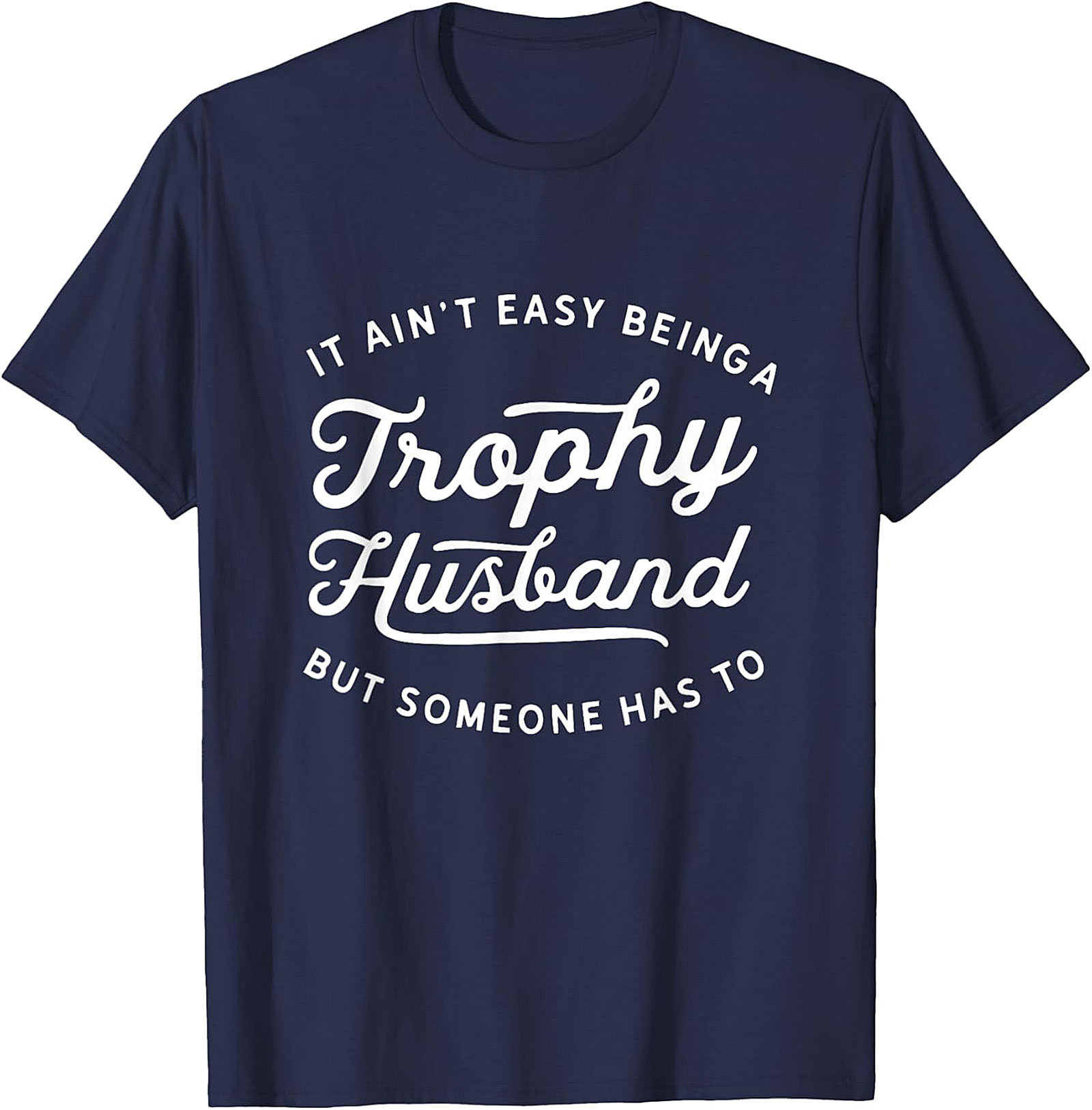 Trophy Husband Funny T-Shirt | Soft Cotton Graphic Tee