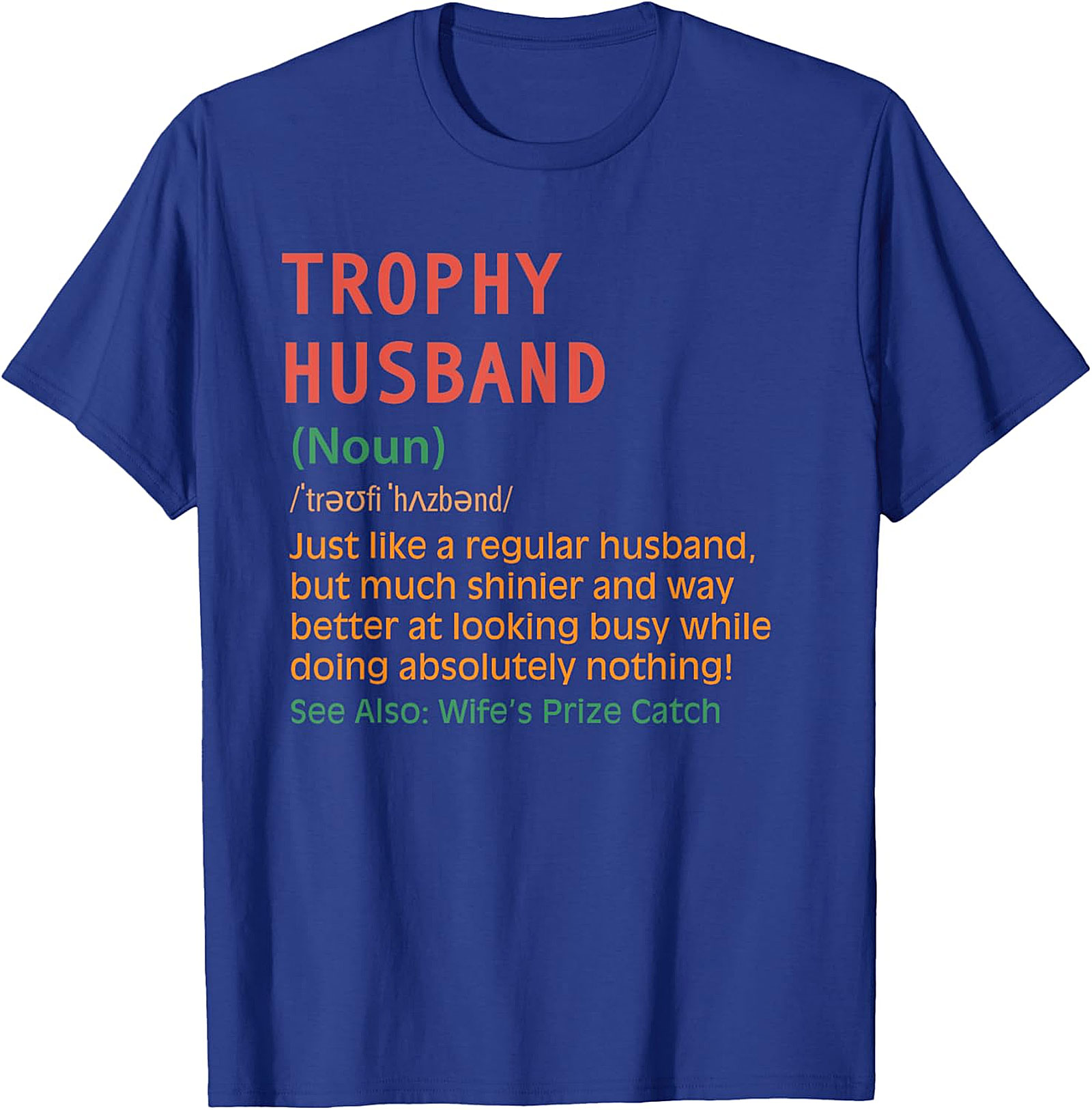 Trophy Husband Definition Funny T-Shirt | Funny Graphic Tee