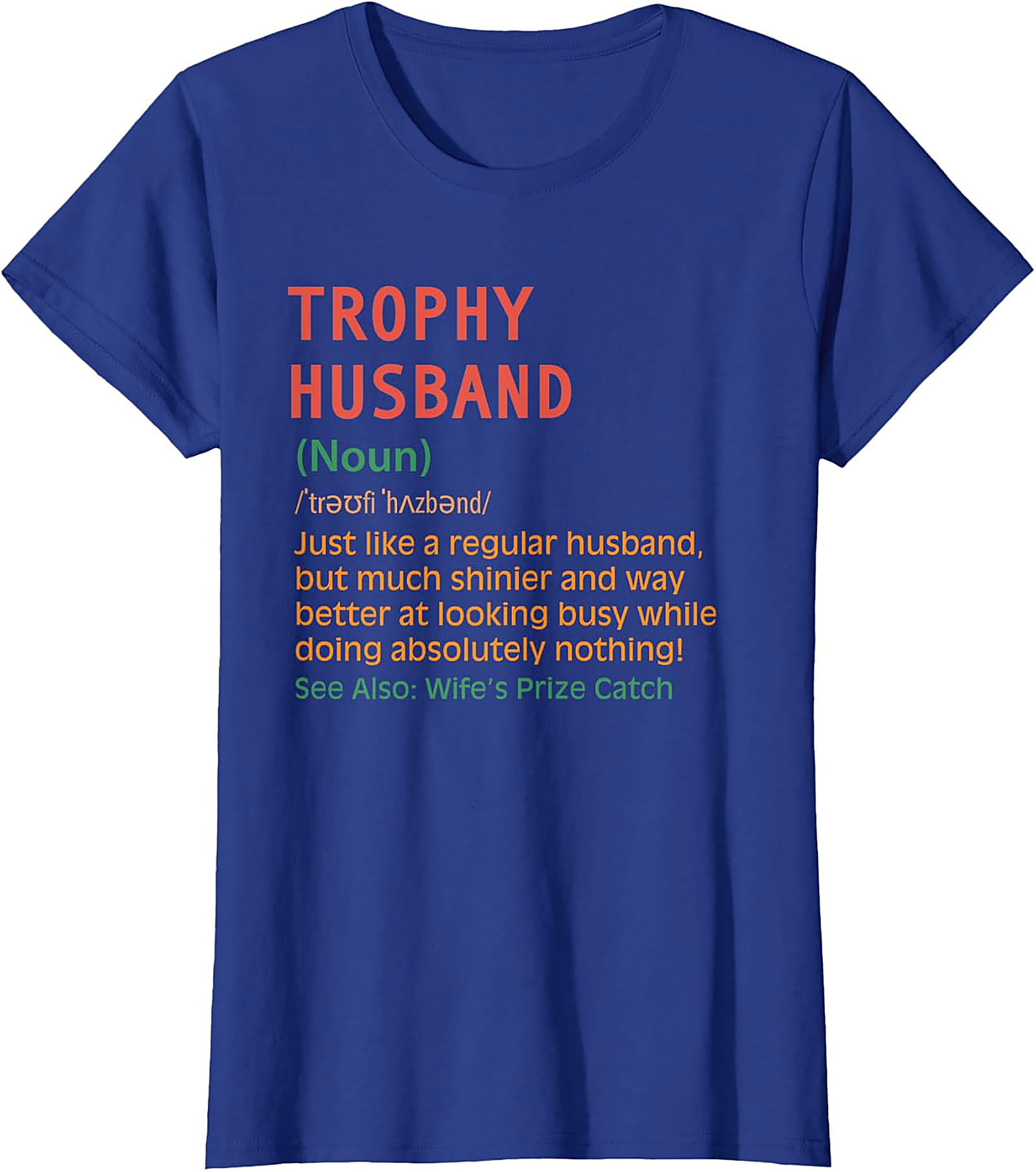 Trophy Husband Definition Funny T-Shirt | Funny Graphic Tee